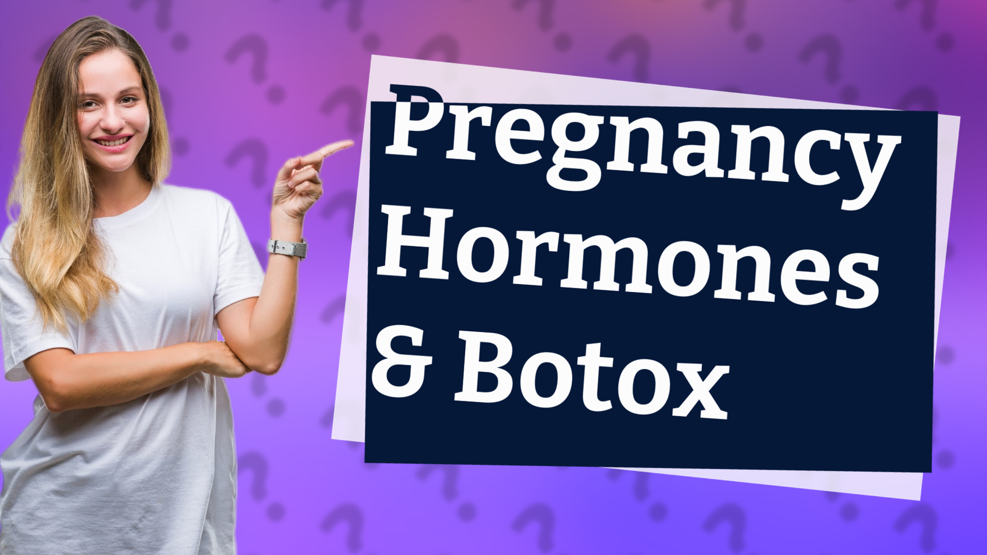 Pregnancy Hormones & Botox