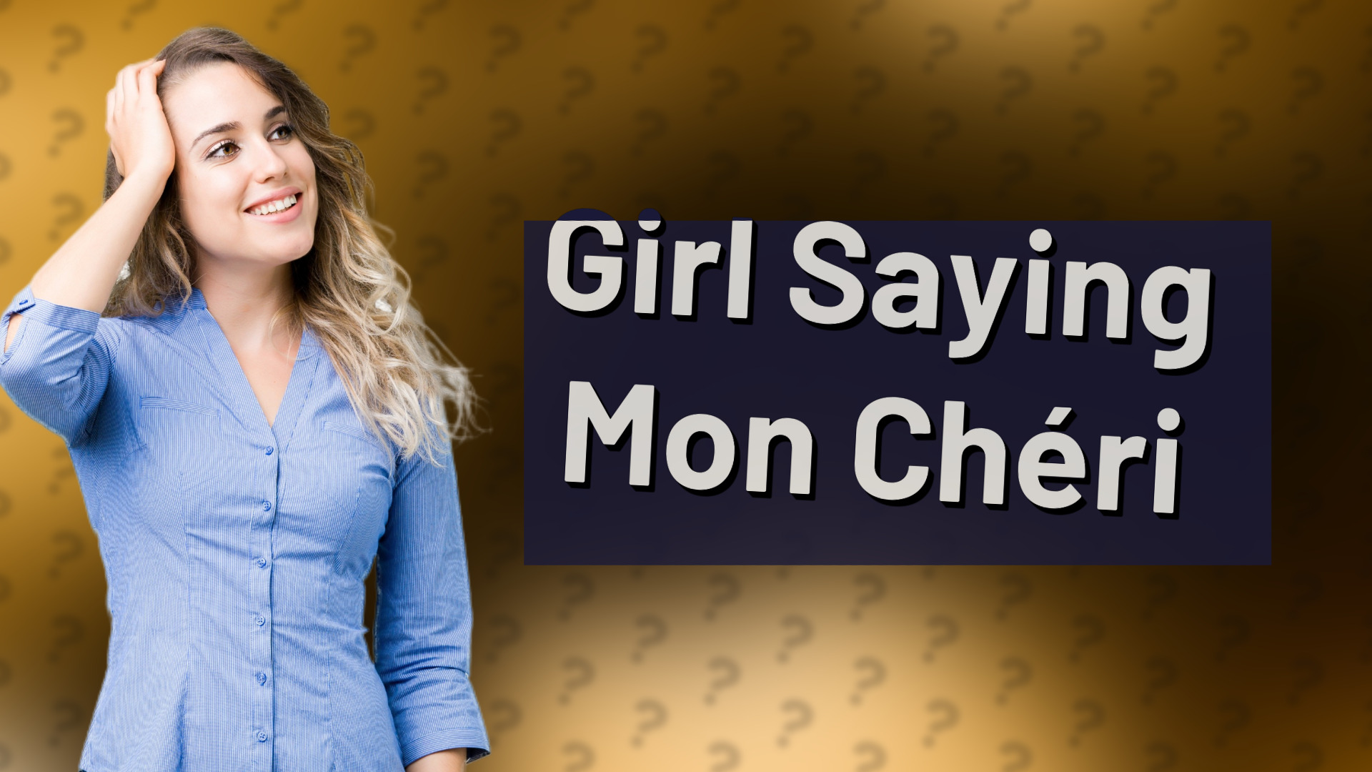 Girl Saying Mon Chéri
