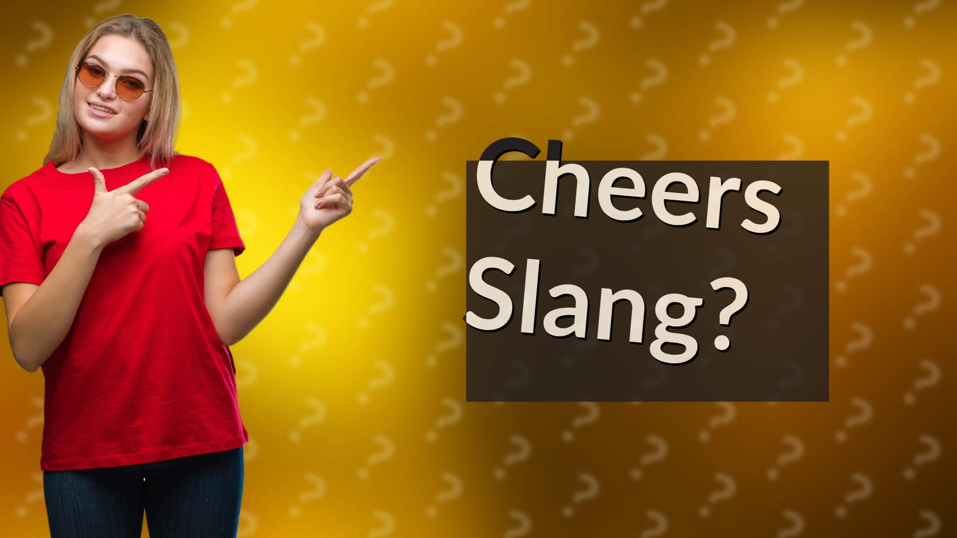 Cheers Slang?