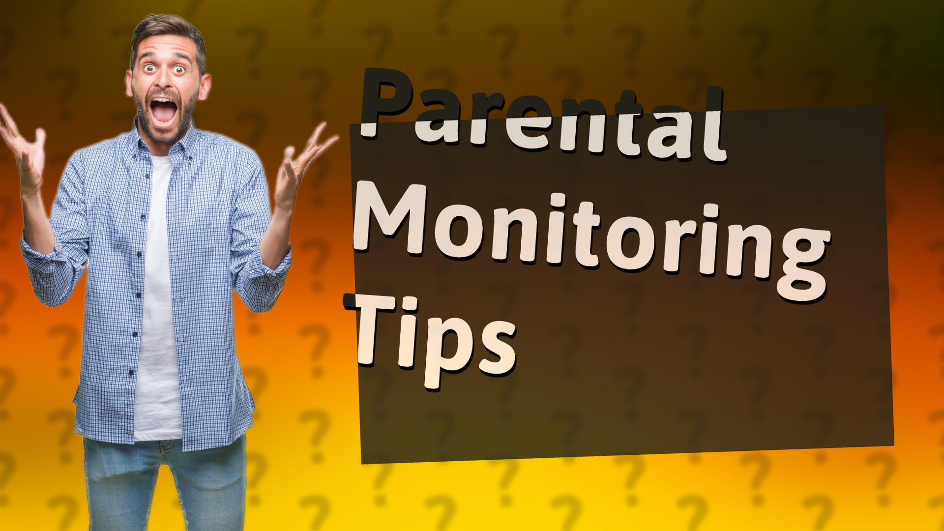 Parental Monitoring Tips