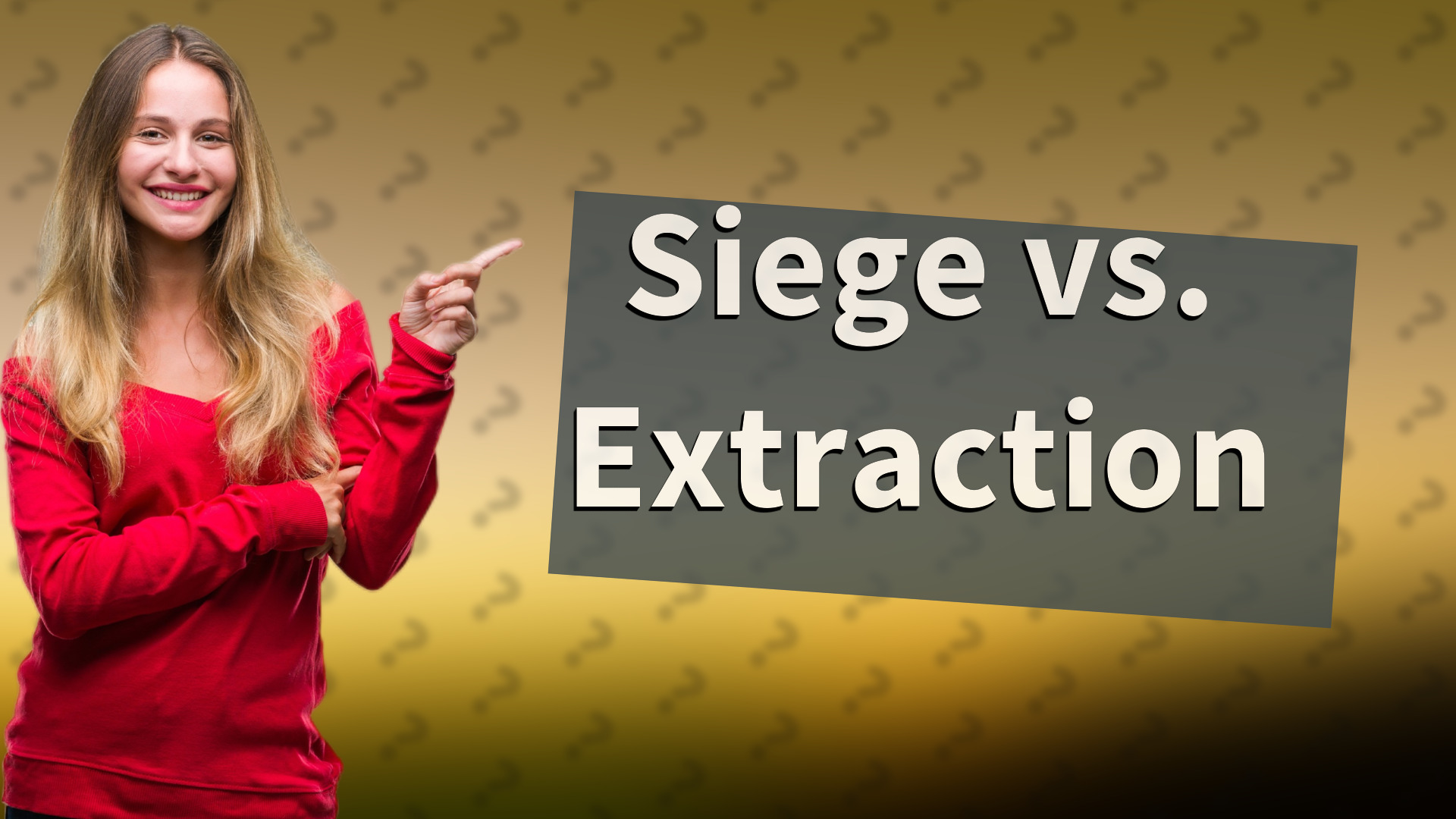 Siege vs. Extraction