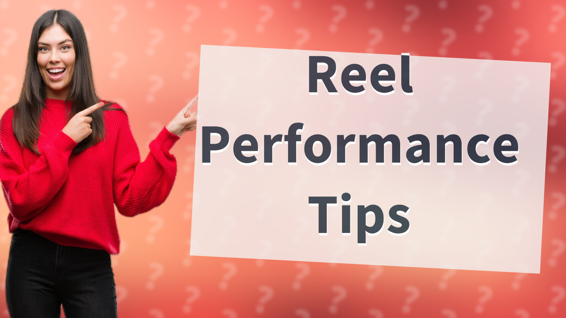 Reel Performance Tips