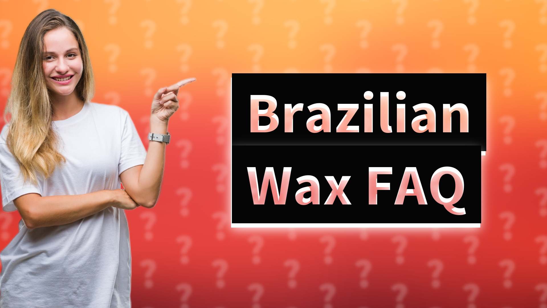 Brazilian Wax FAQ