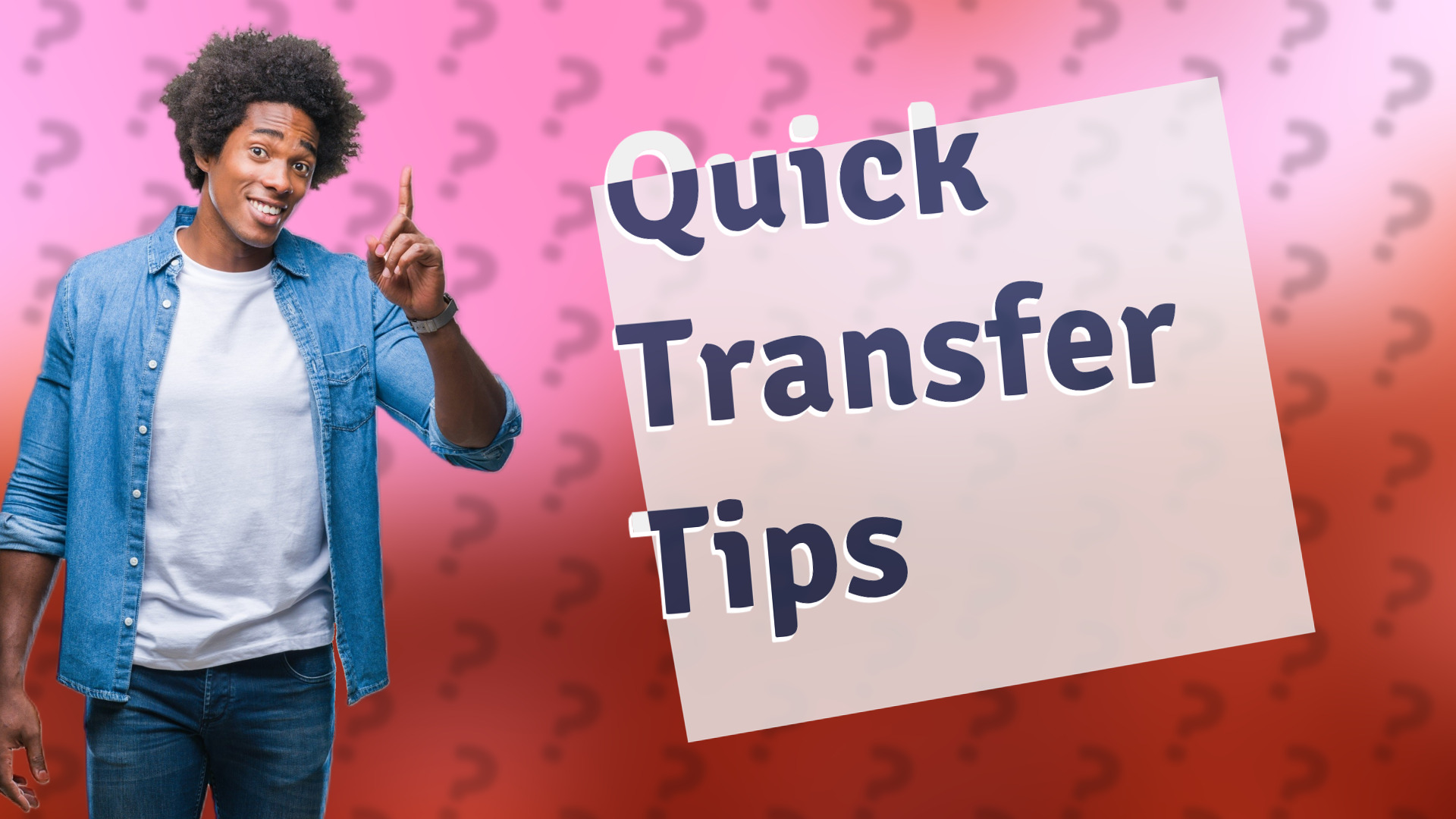 Quick Transfer Tips