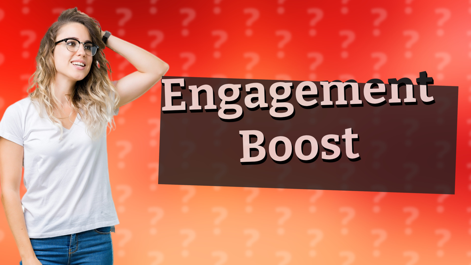 Engagement Boost