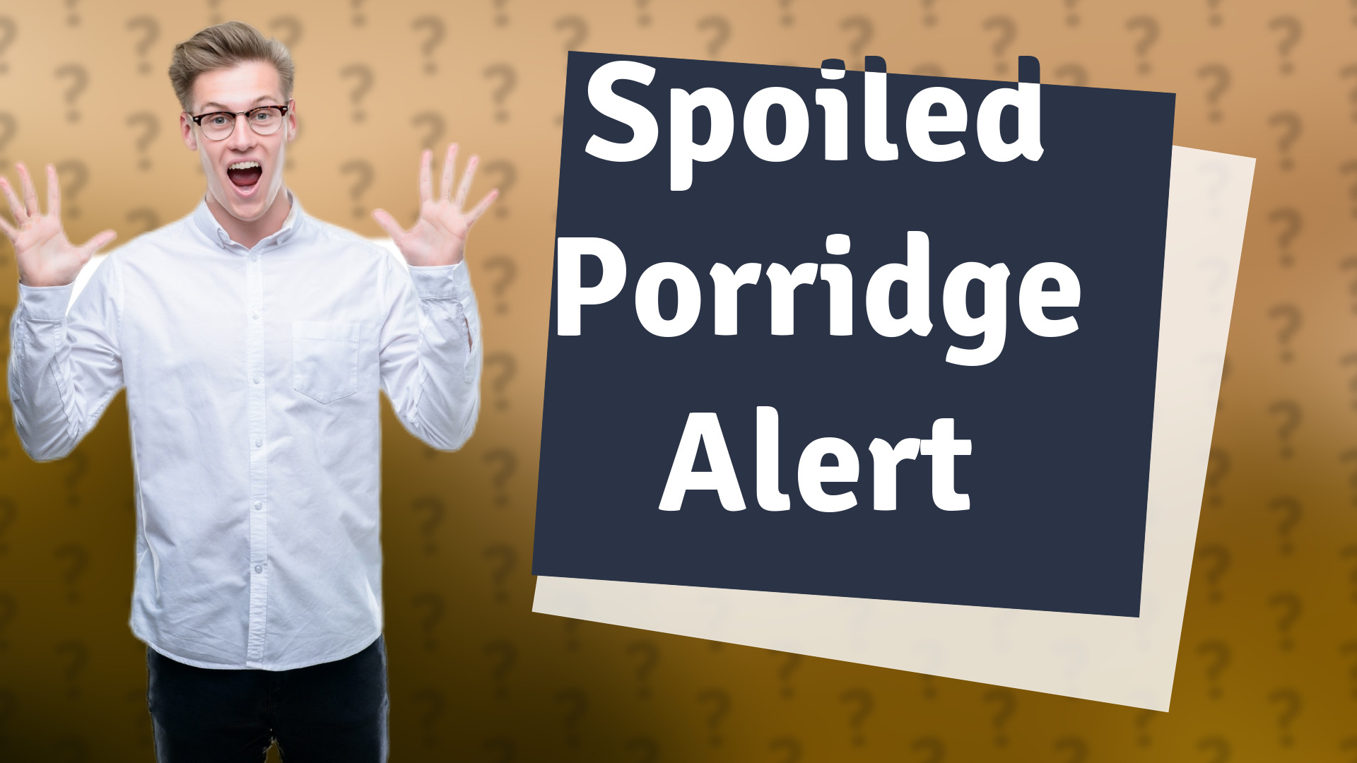 Spoiled Porridge Alert