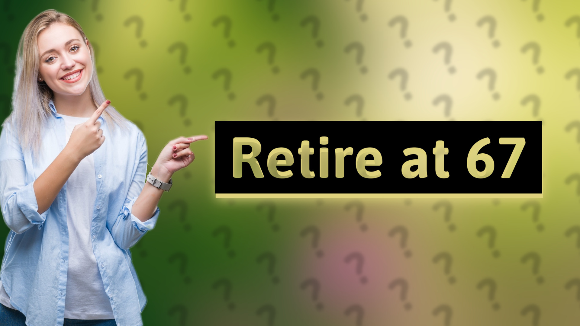 Retire at 67
