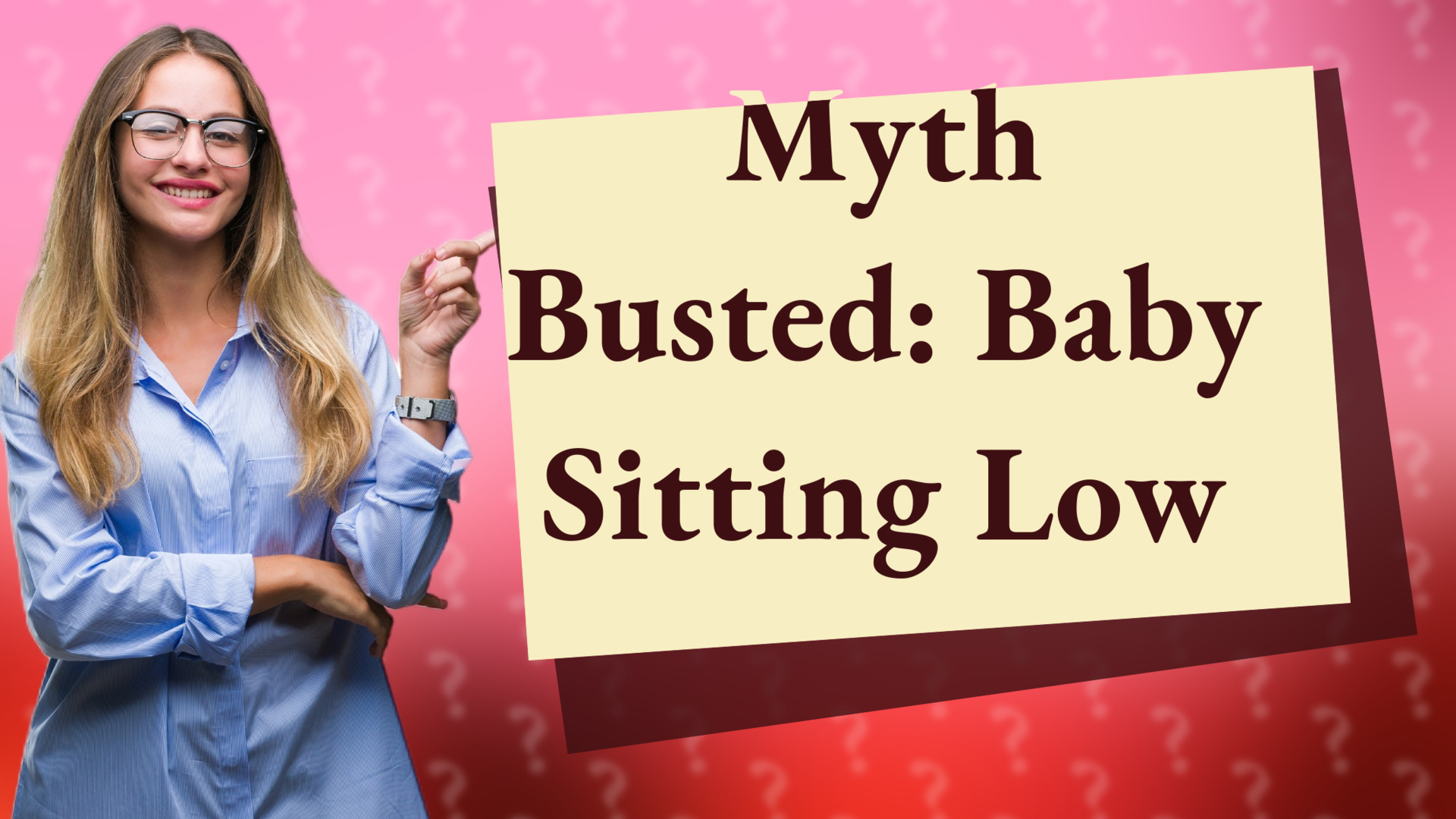 Myth Busted: Baby Sitting Low