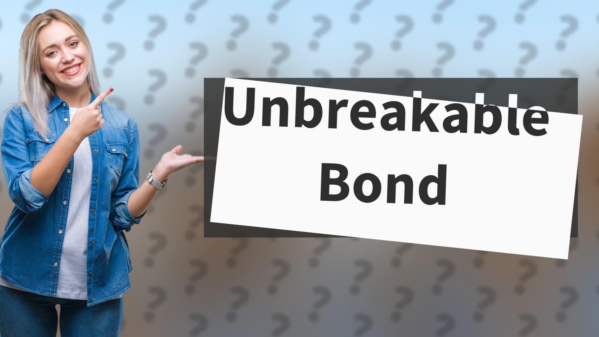 Unbreakable Bond