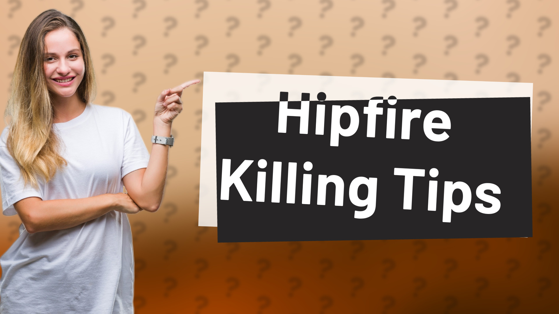 Hipfire Killing Tips