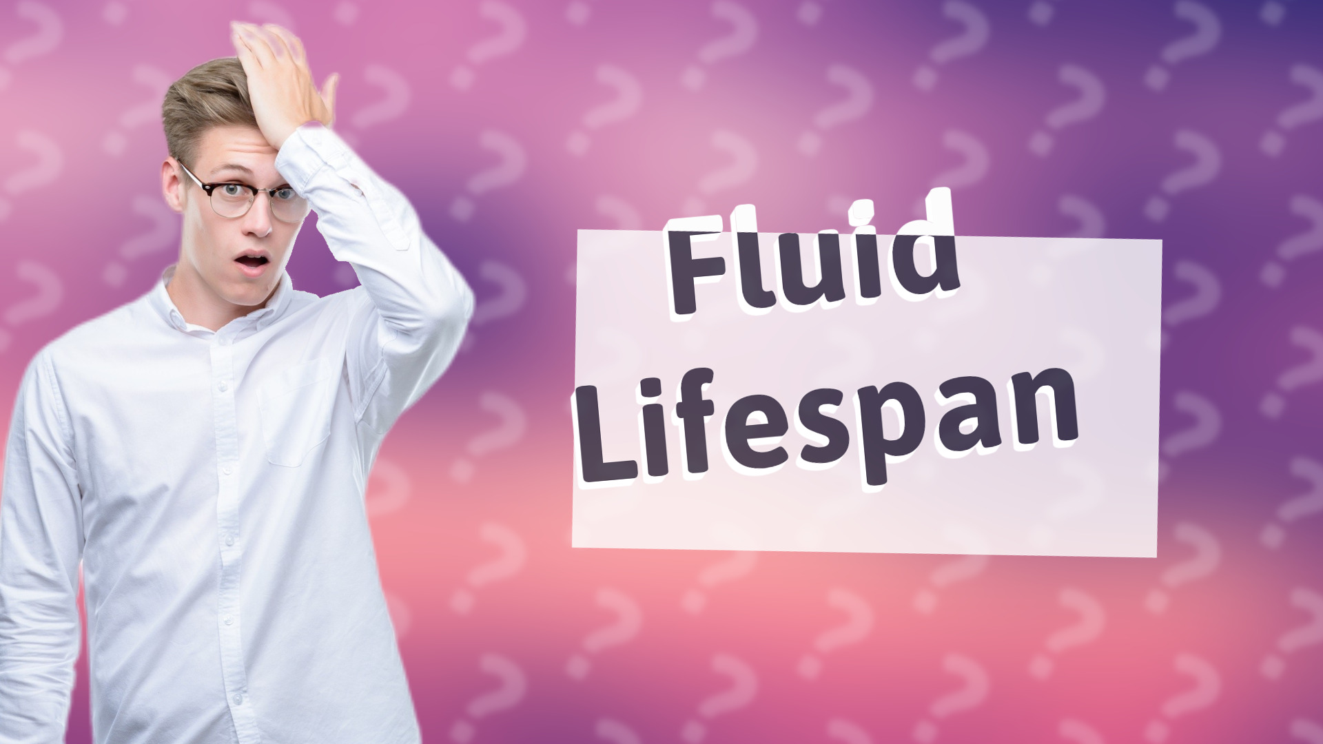 Fluid Lifespan