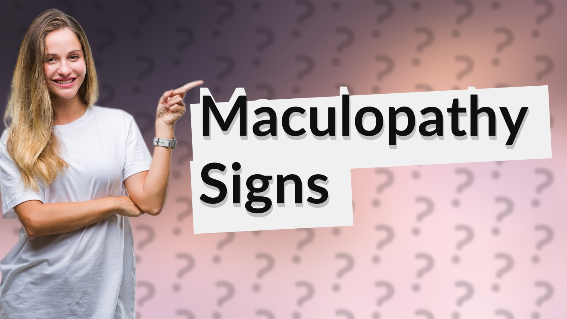 Maculopathy Signs