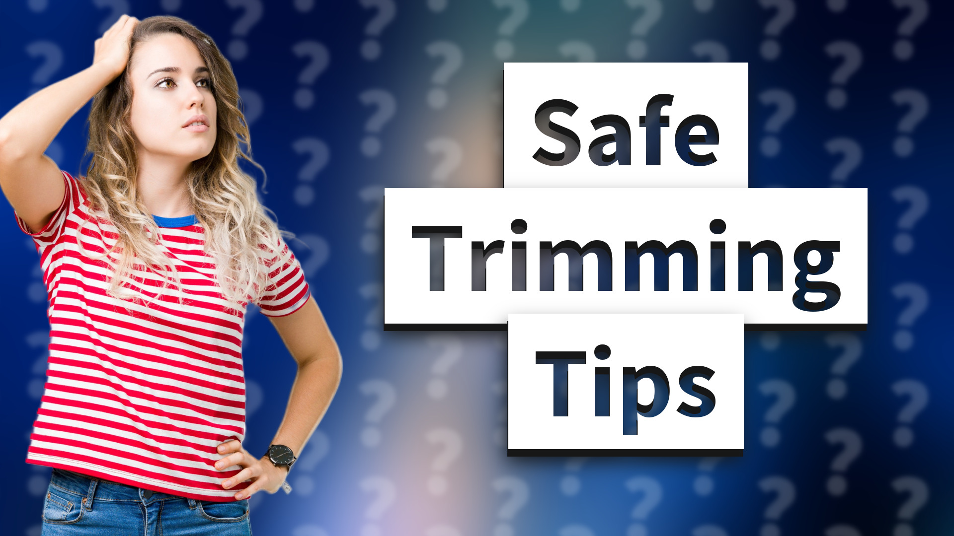Safe Trimming Tips