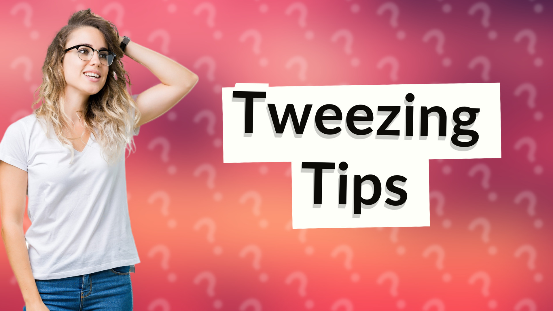 Tweezing Tips