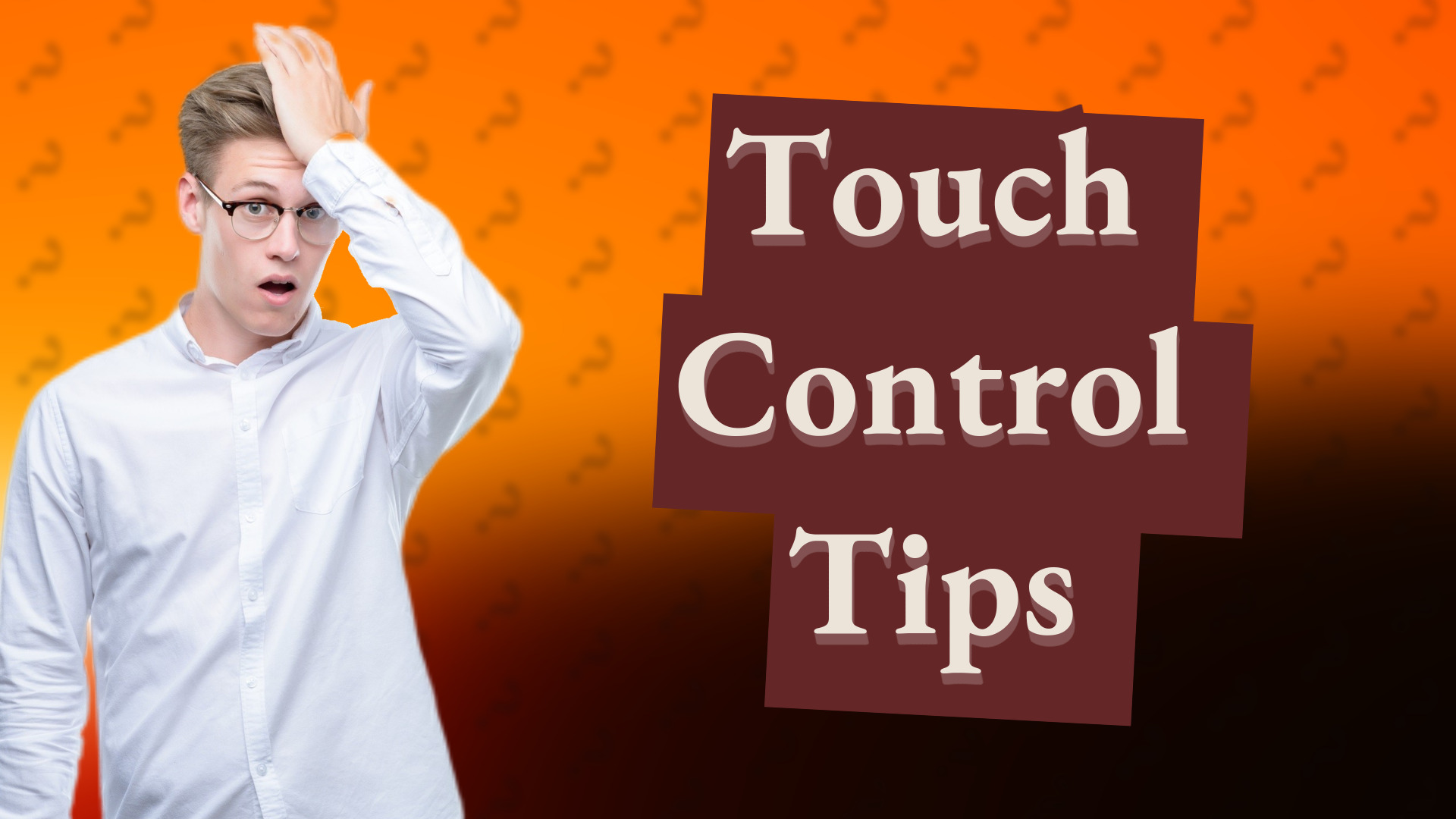 Touch Control Tips