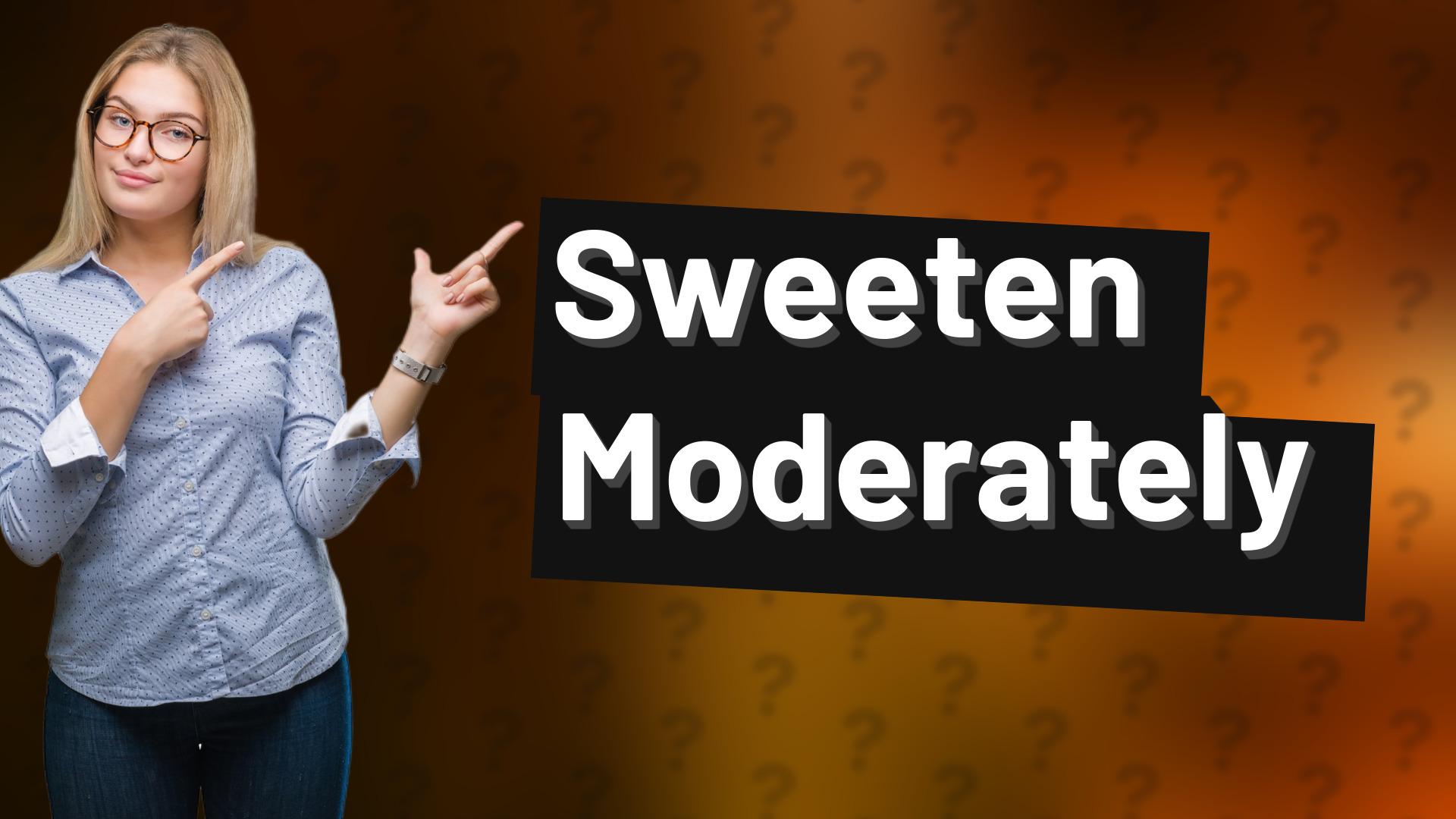 Sweeten Moderately