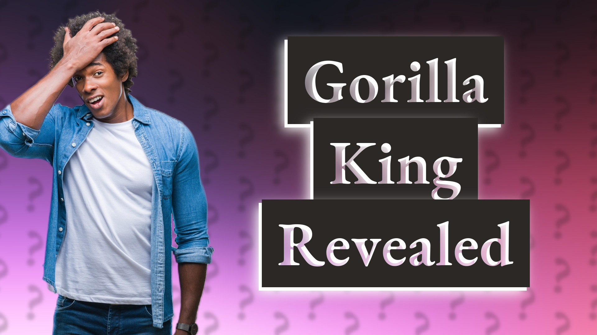 Gorilla King Revealed