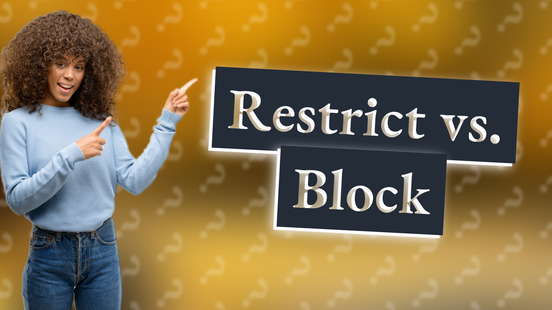 Restrict vs. Block