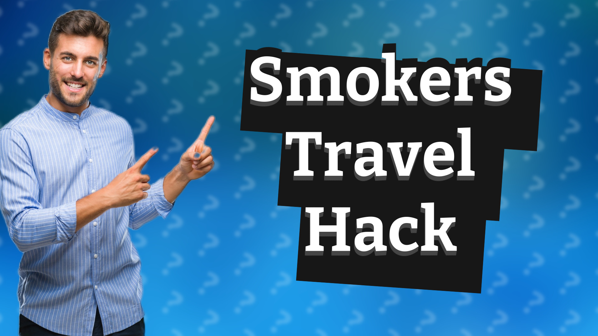 Smokers Travel Hack