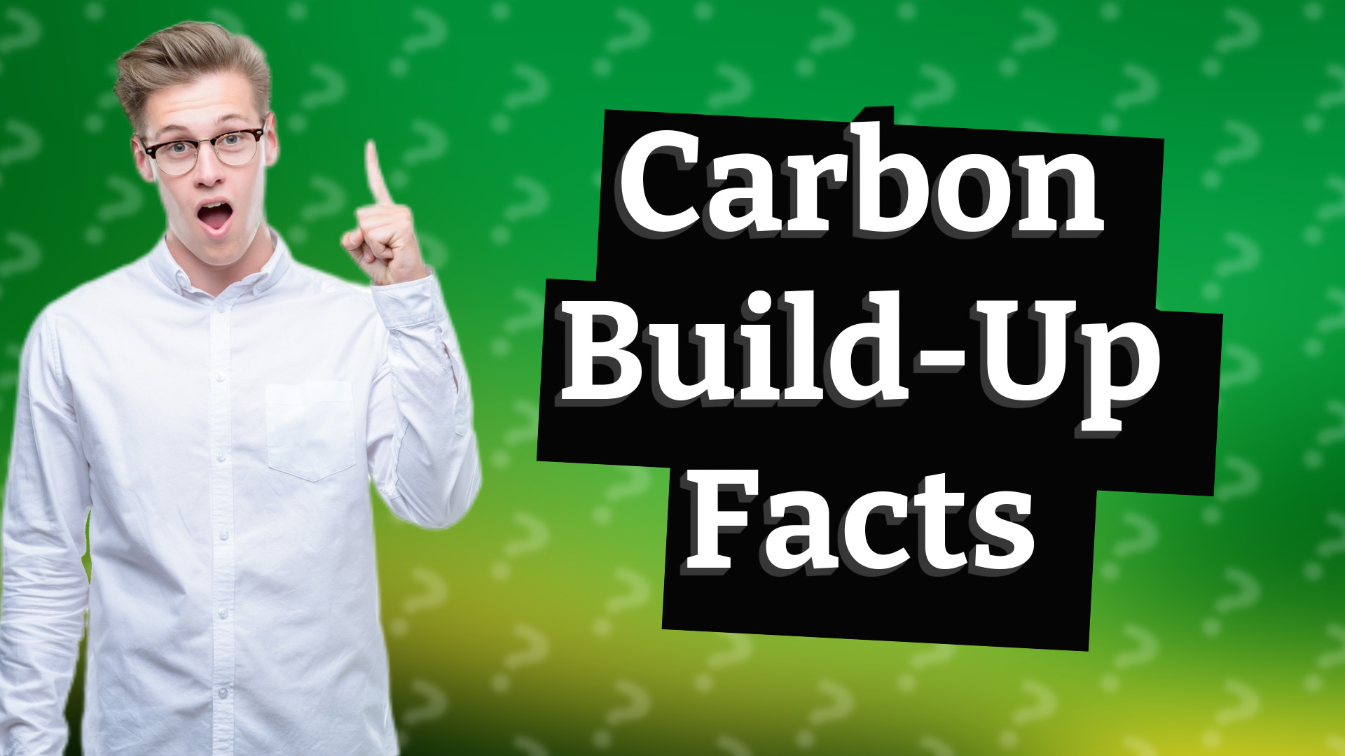 Carbon Build-Up Facts