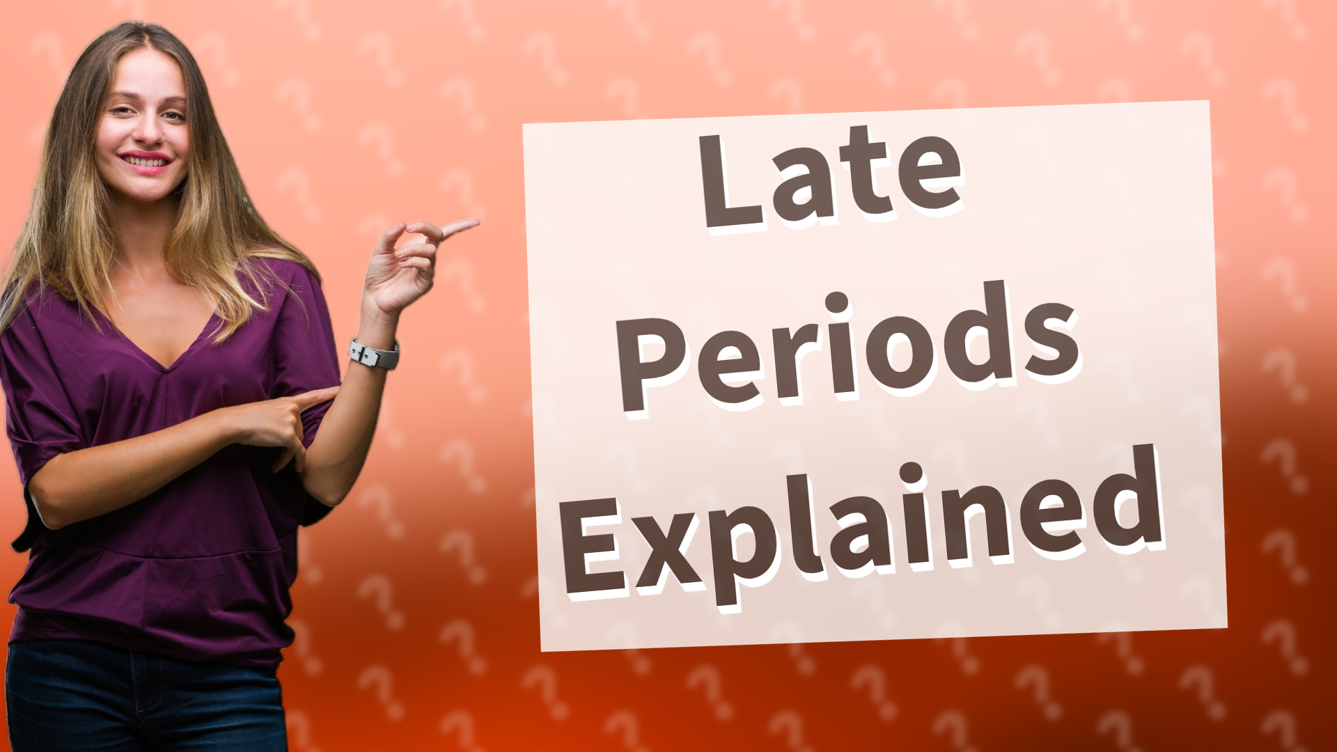 Late Periods Explained