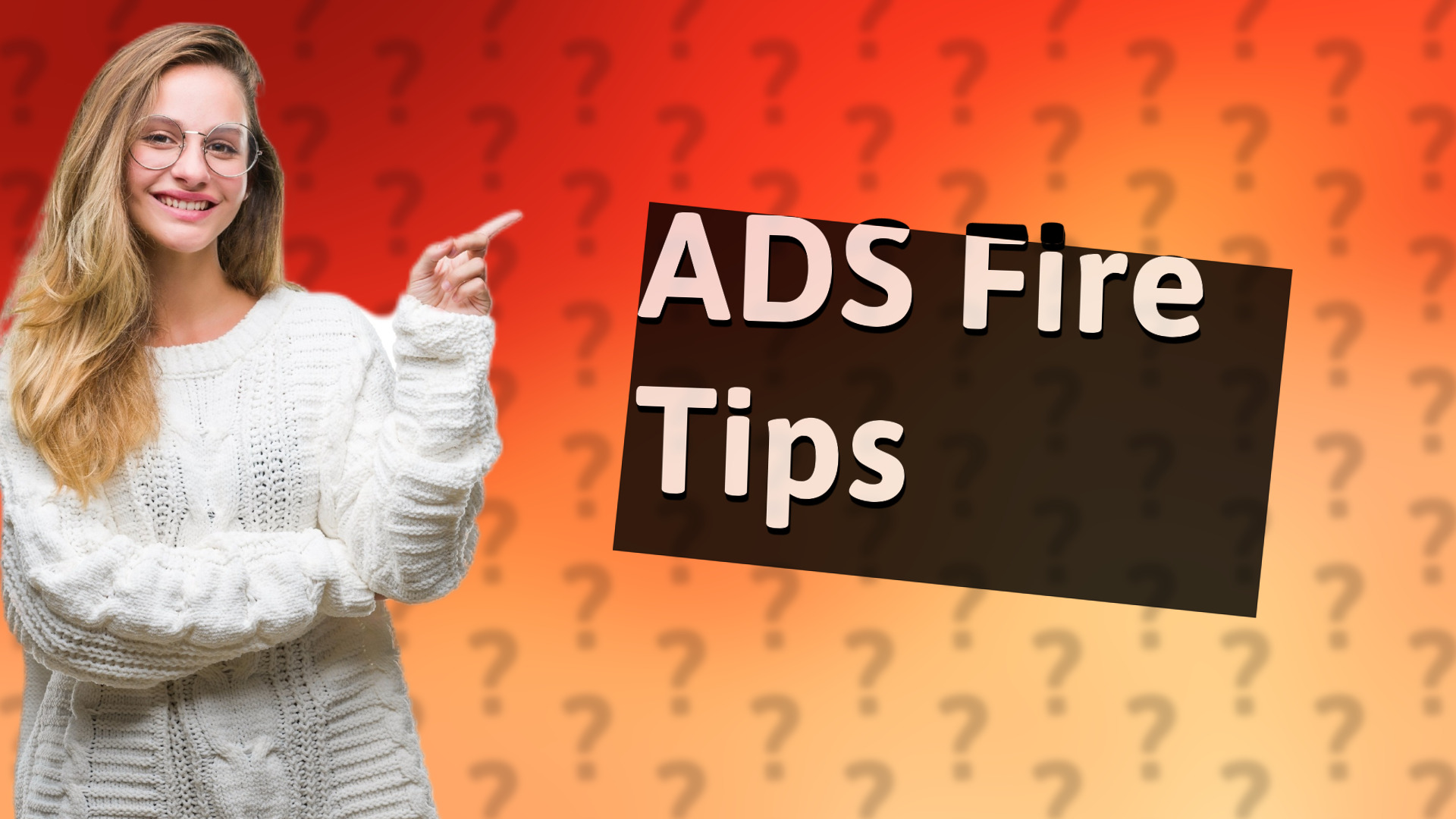 ADS Fire Tips