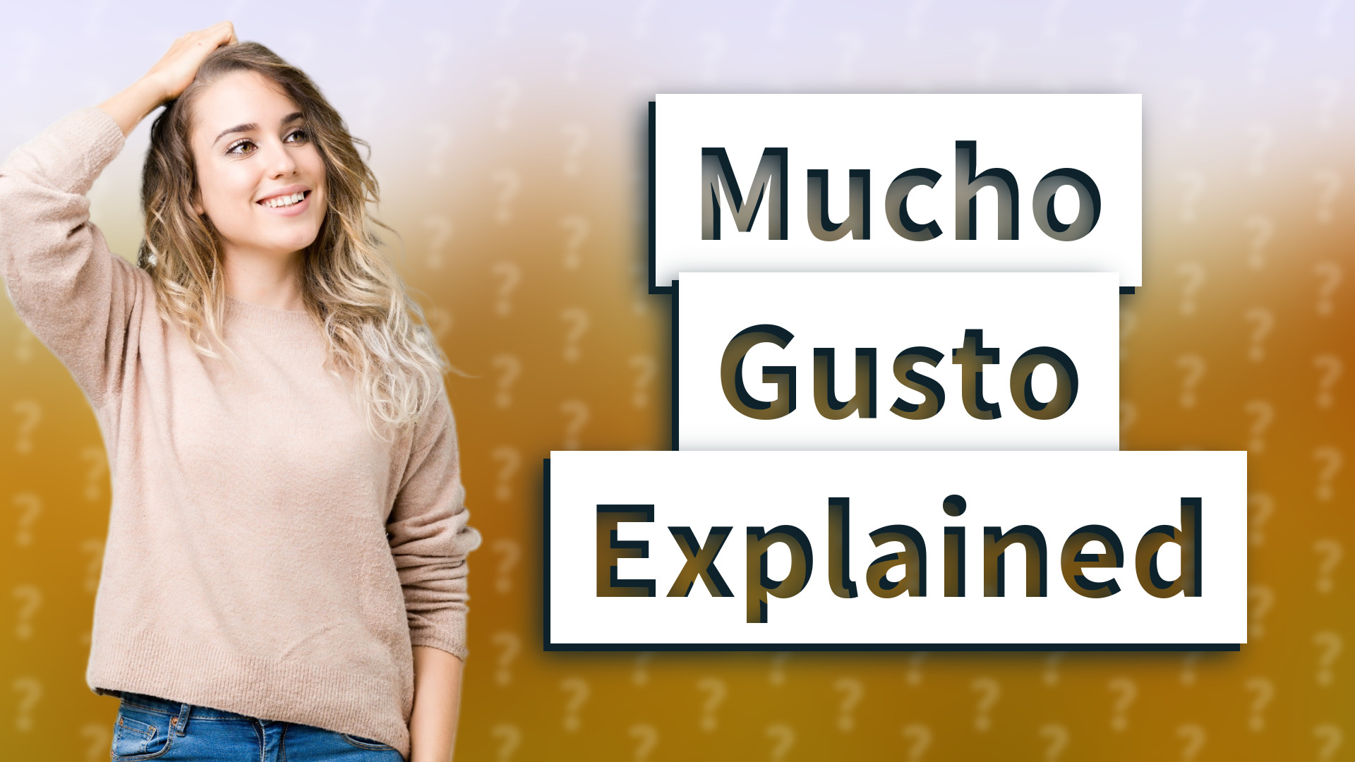 Mucho Gusto Explained