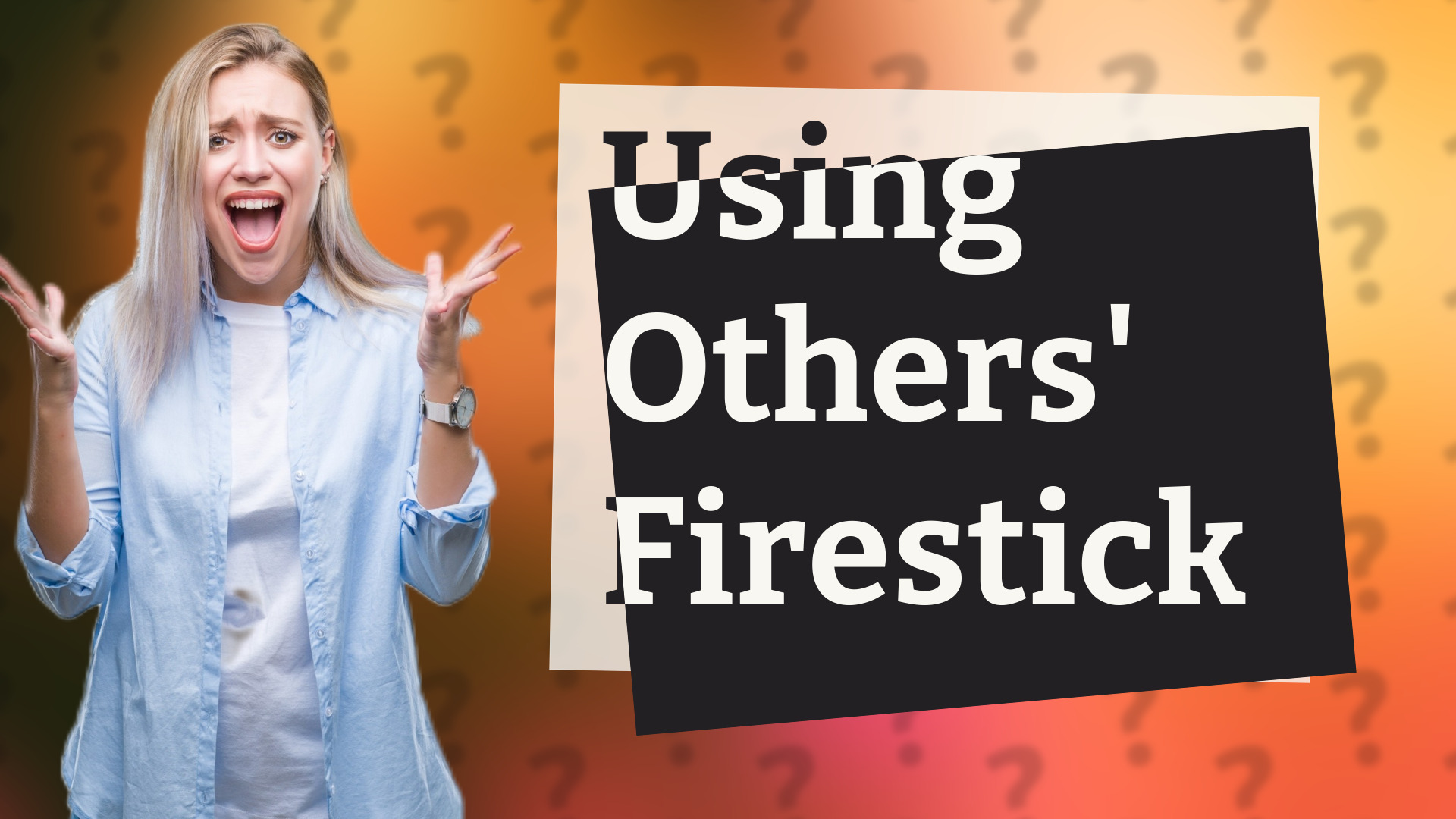Using Others' Firestick