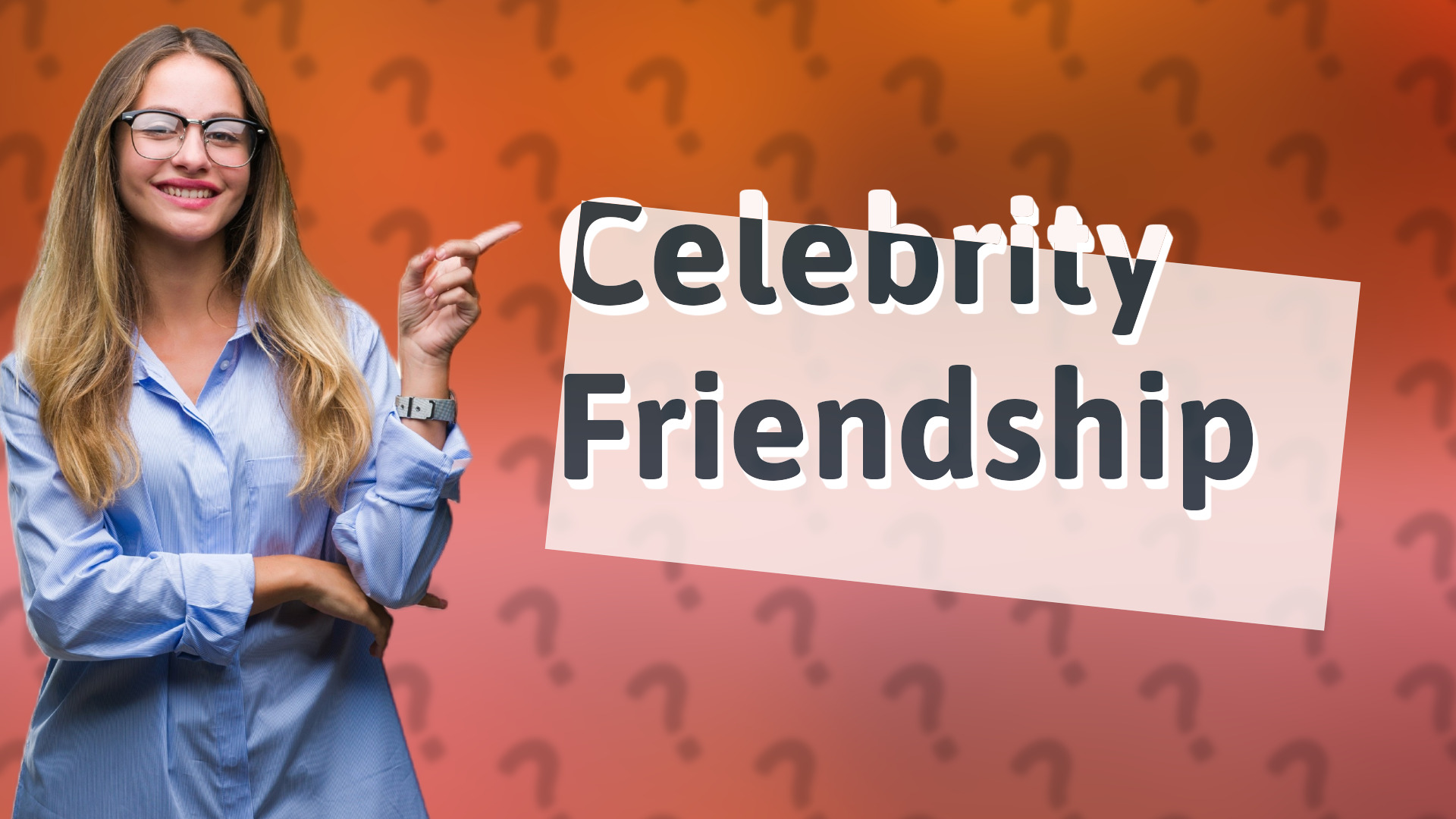 Celebrity Friendship