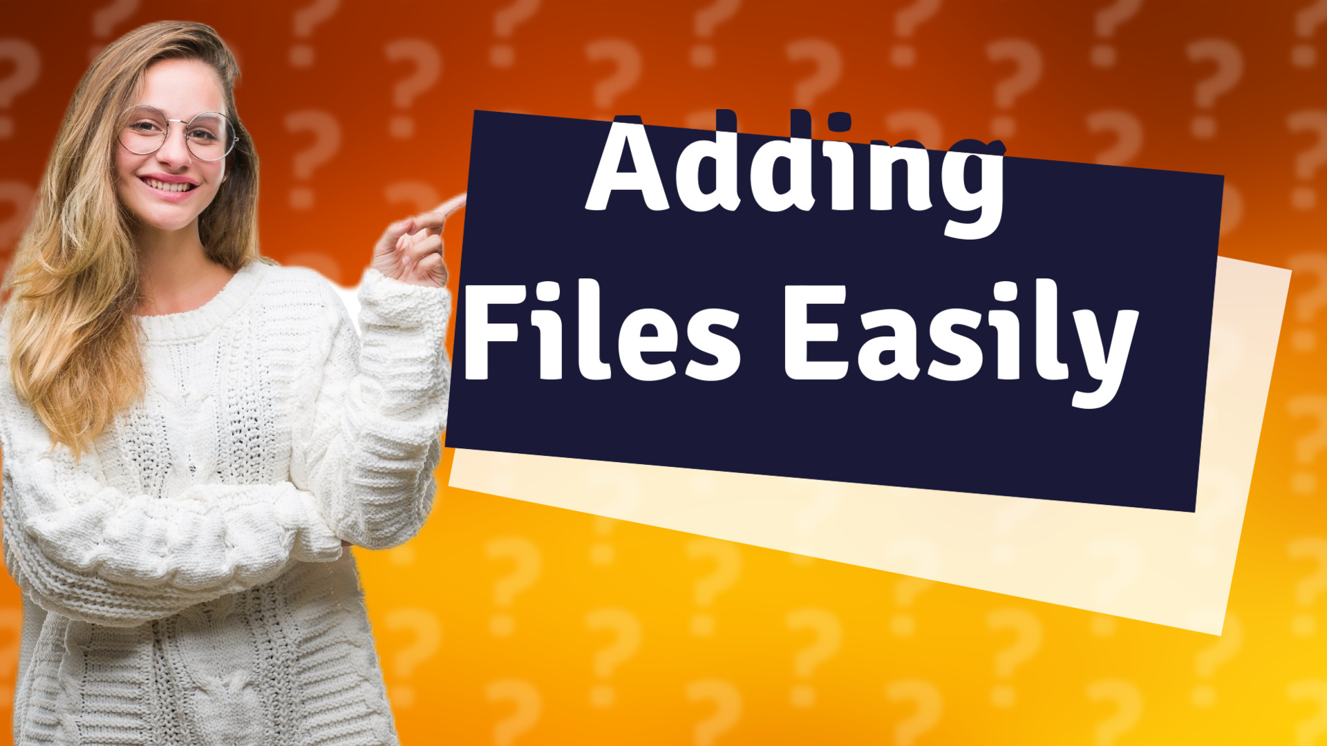 Adding Files Easily