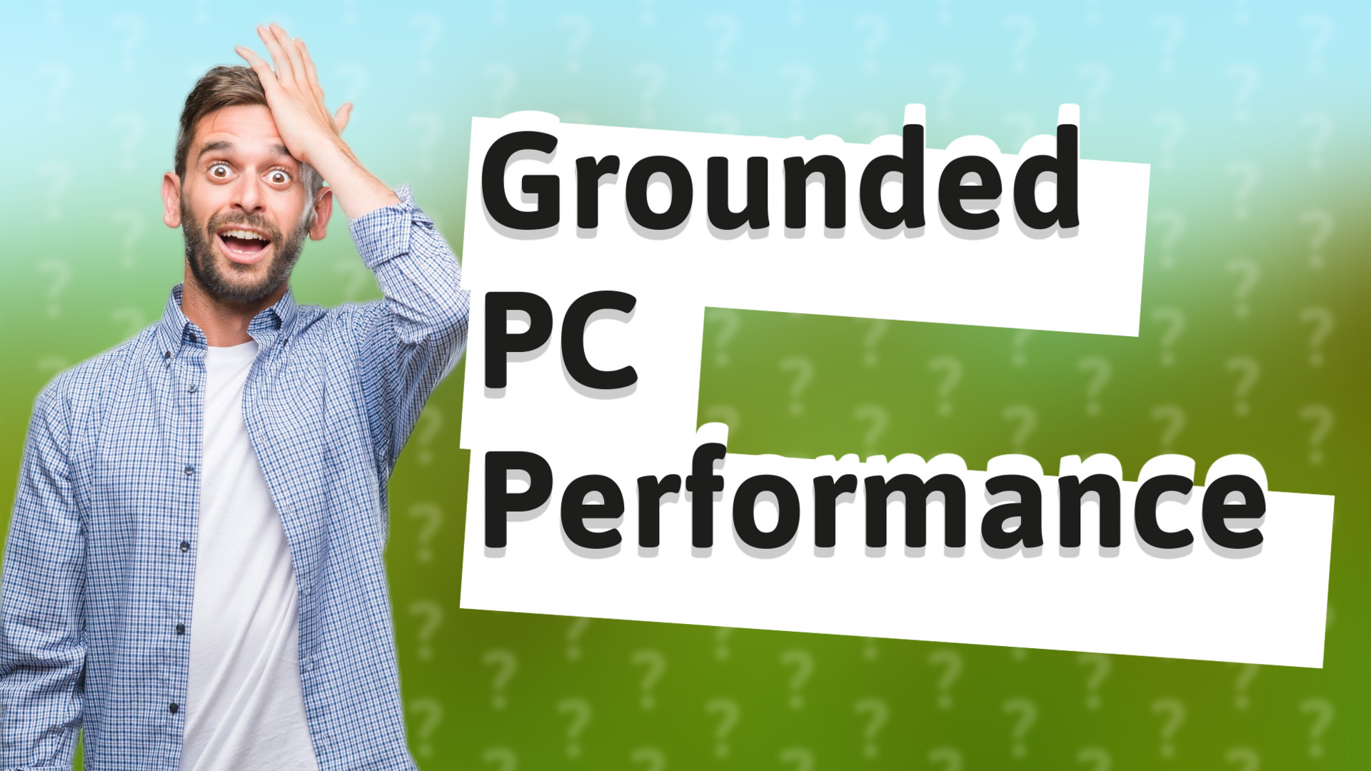 Grounded PC Performance