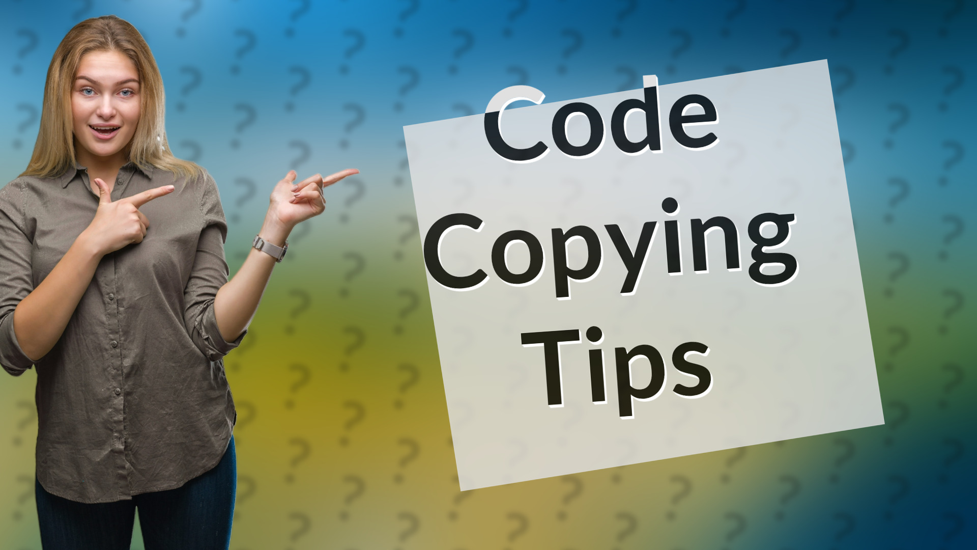 Code Copying Tips