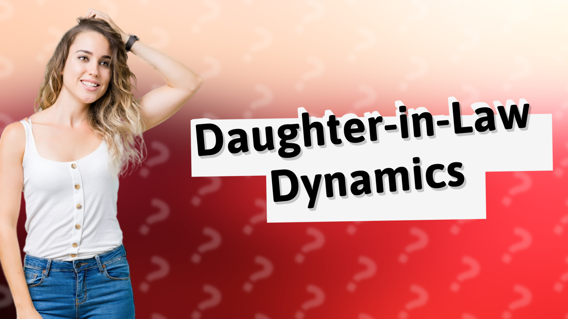 Daughter-in-Law Dynamics