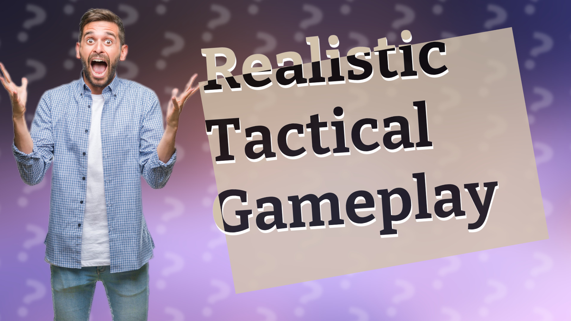 Realistic Tactical Gameplay