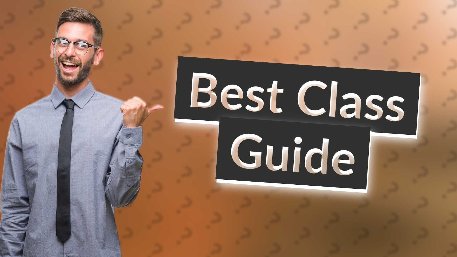 Best Class Guide
