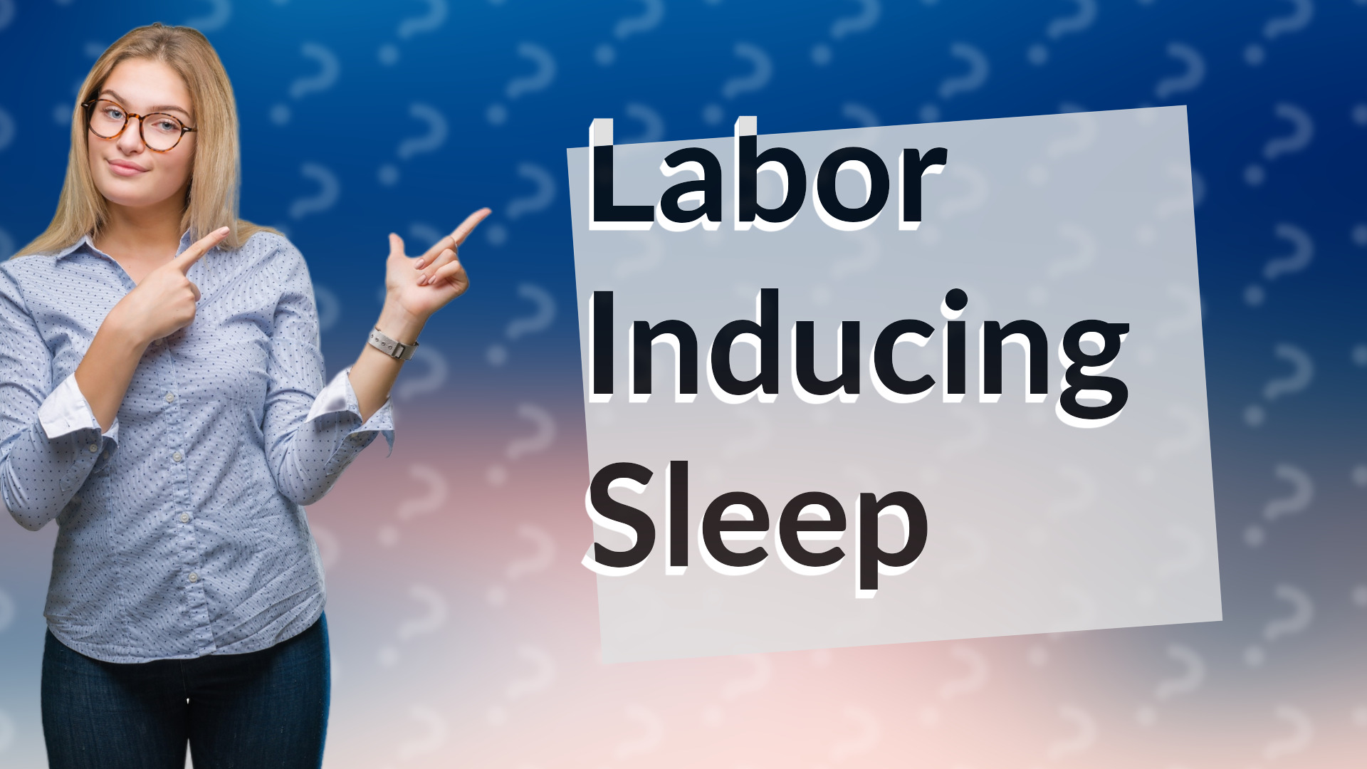 Labor Inducing Sleep