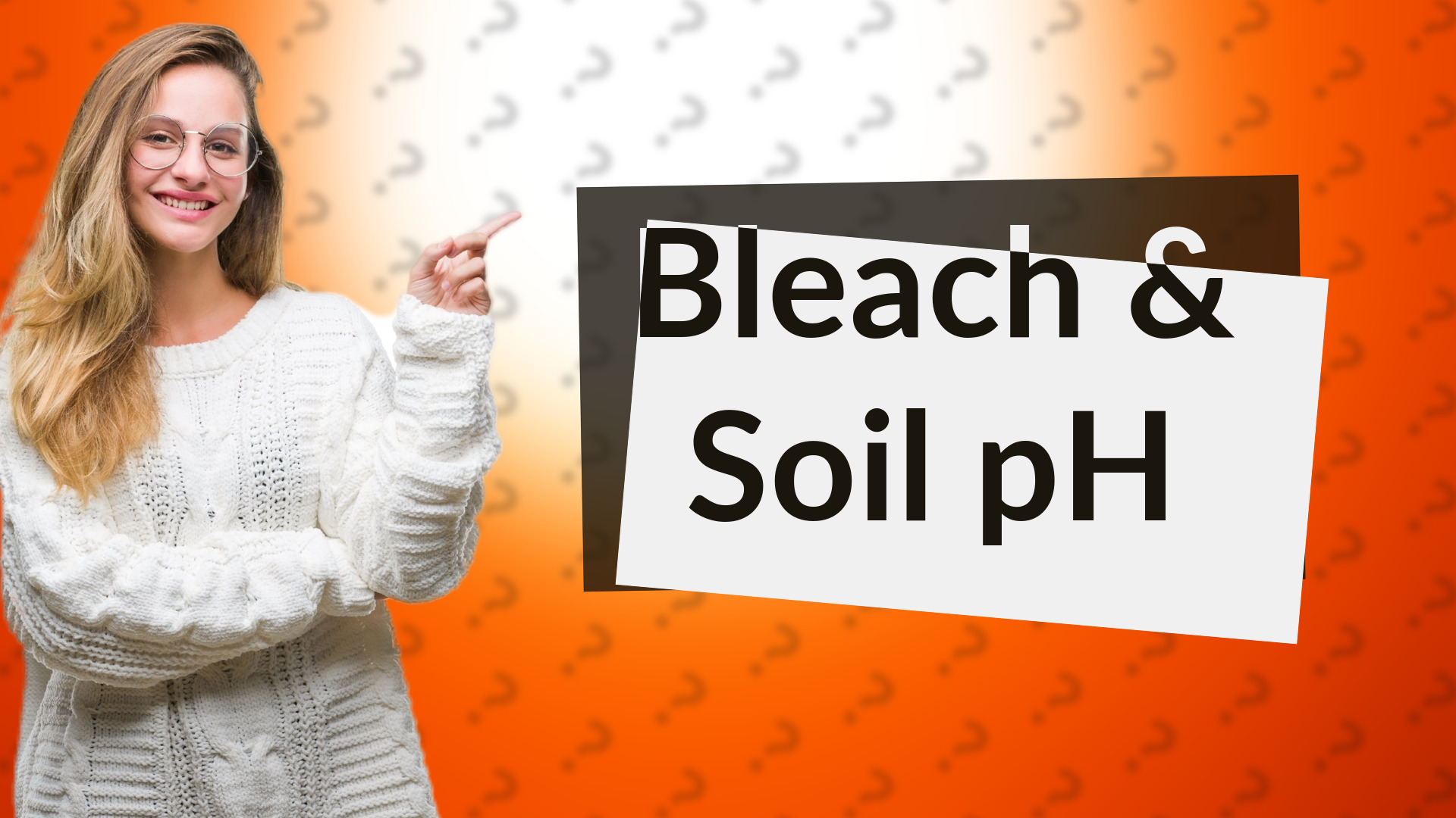 Bleach & Soil pH