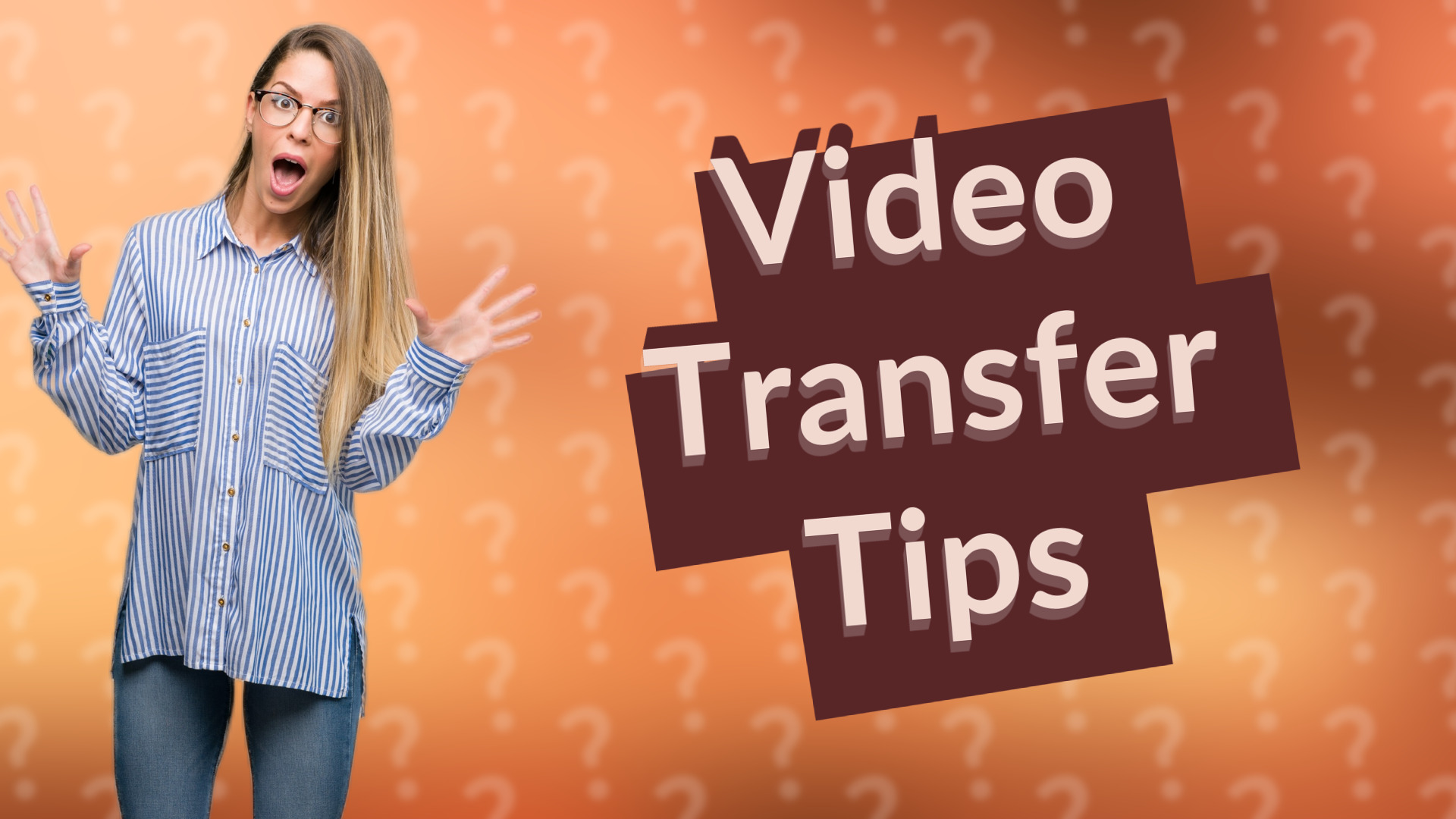 Video Transfer Tips