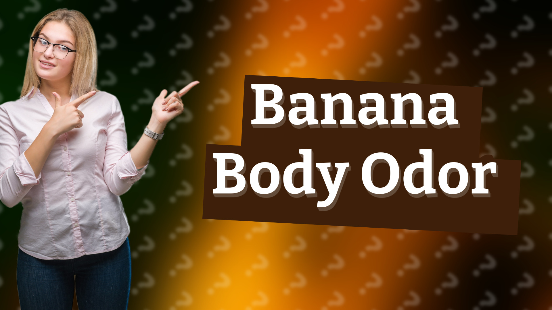 Banana Body Odor