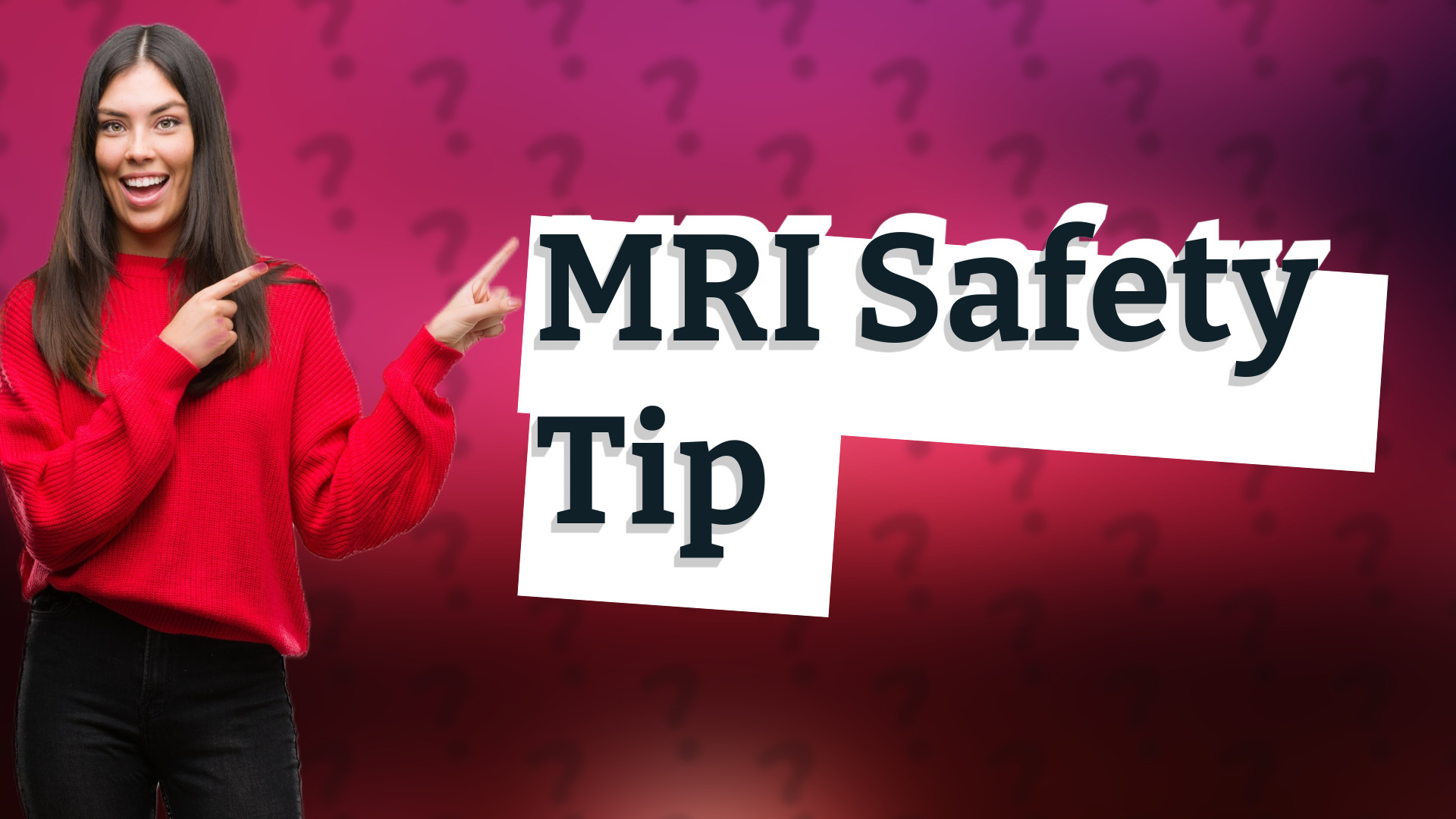 MRI Safety Tip