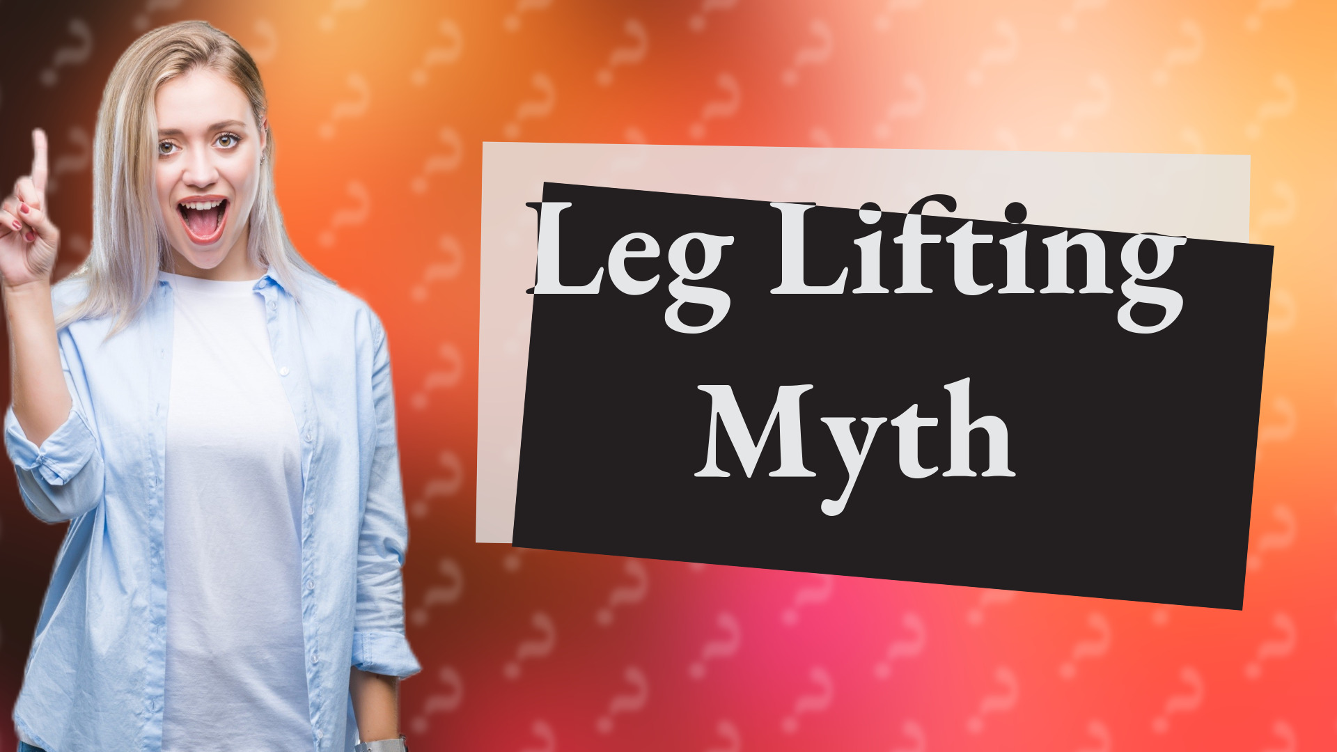 Leg Lifting Myth