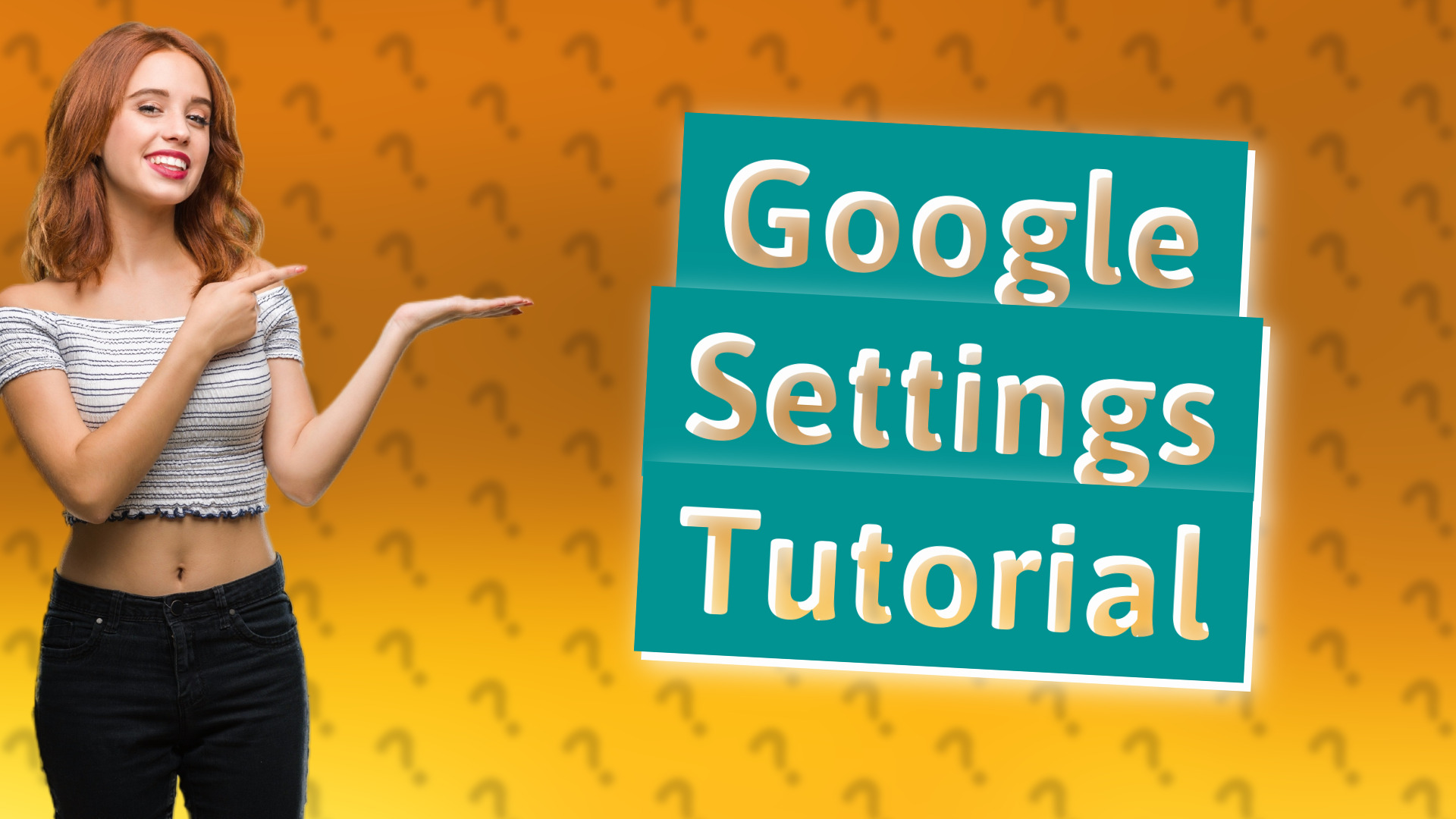 Google Settings Tutorial