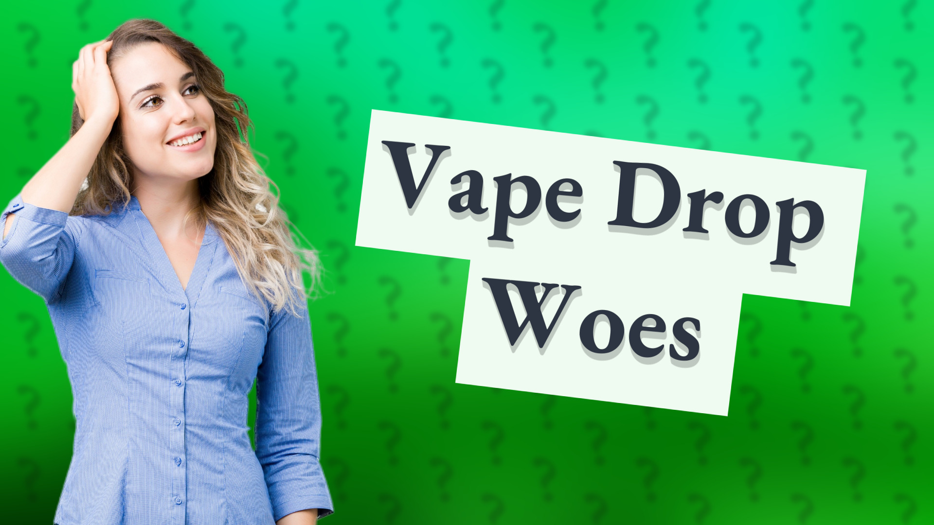 Vape Drop Woes