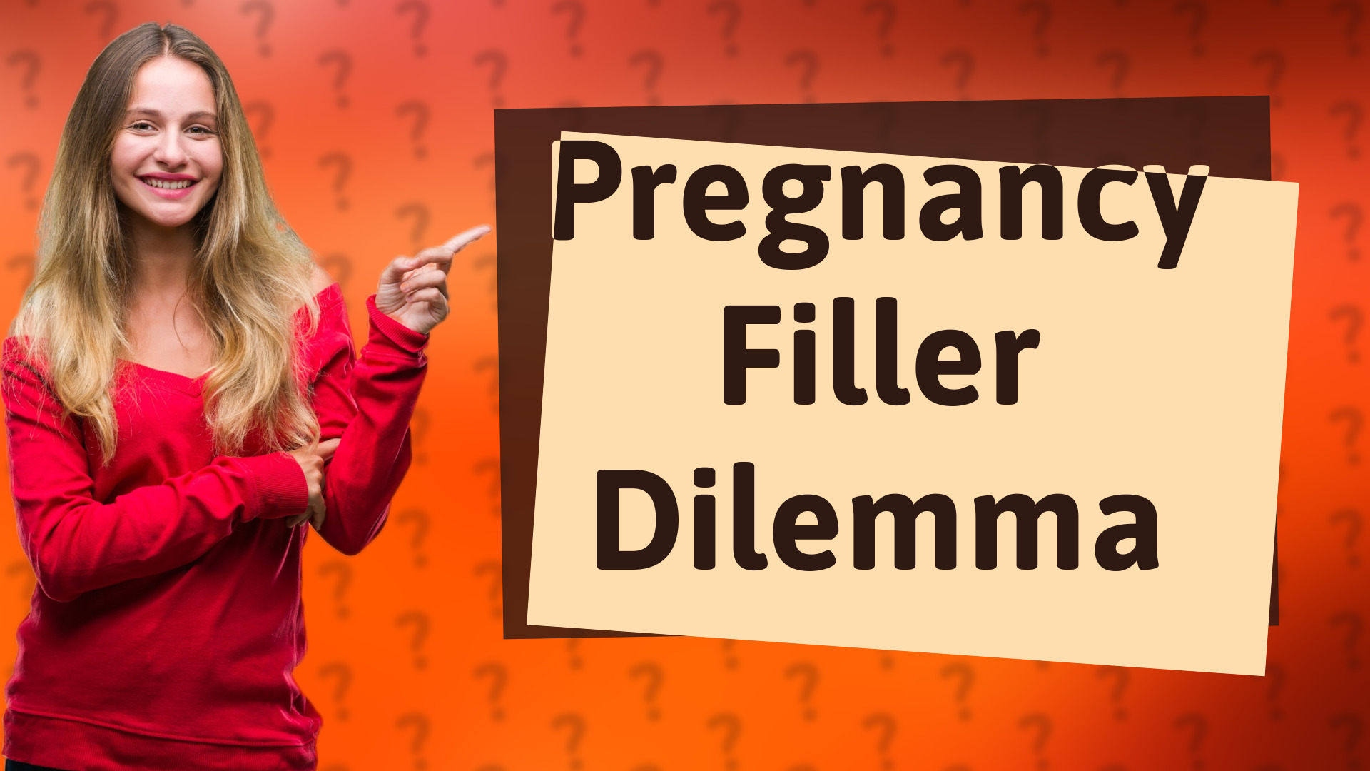 Pregnancy Filler Dilemma