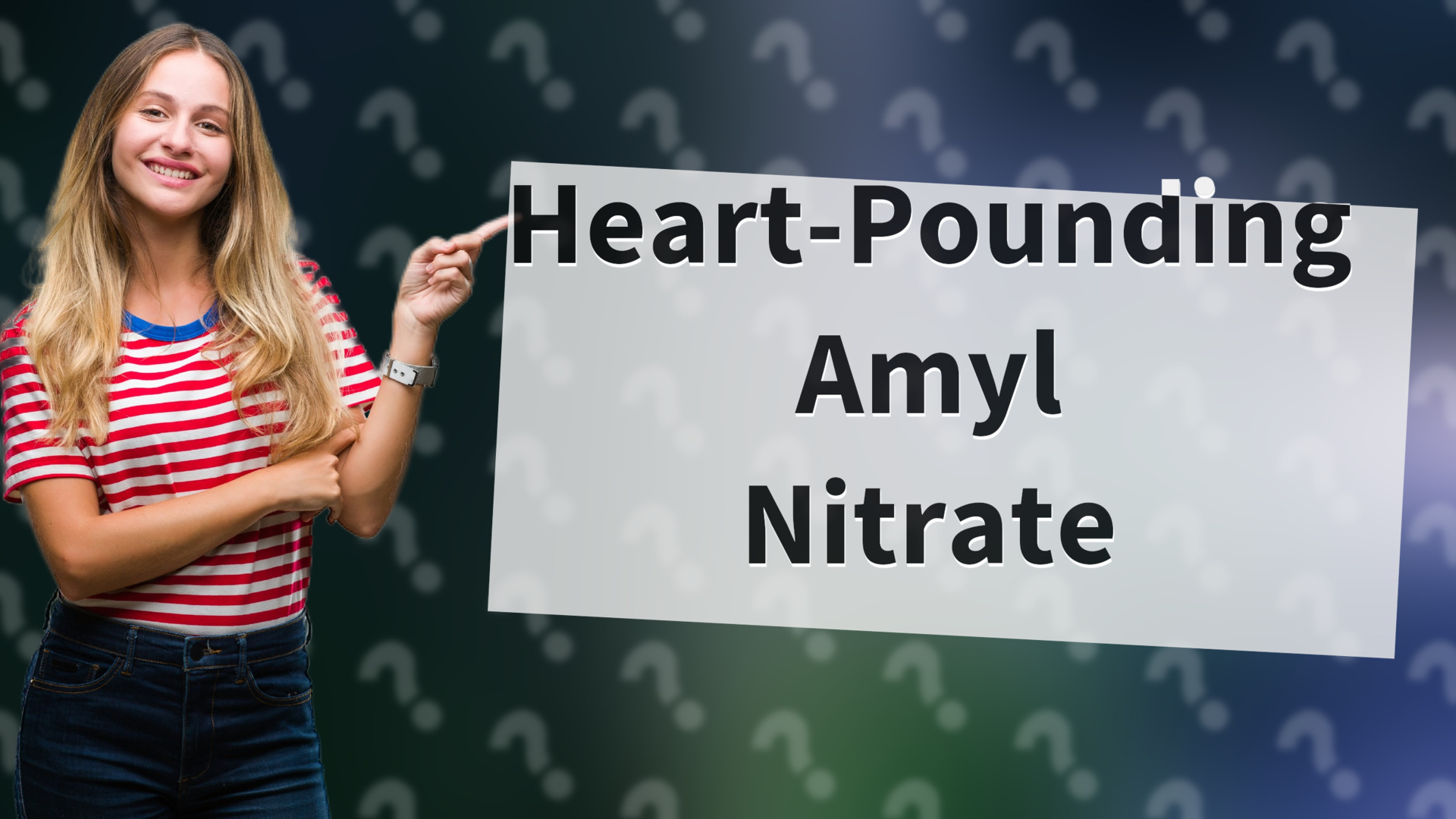 Heart-Pounding Amyl Nitrate