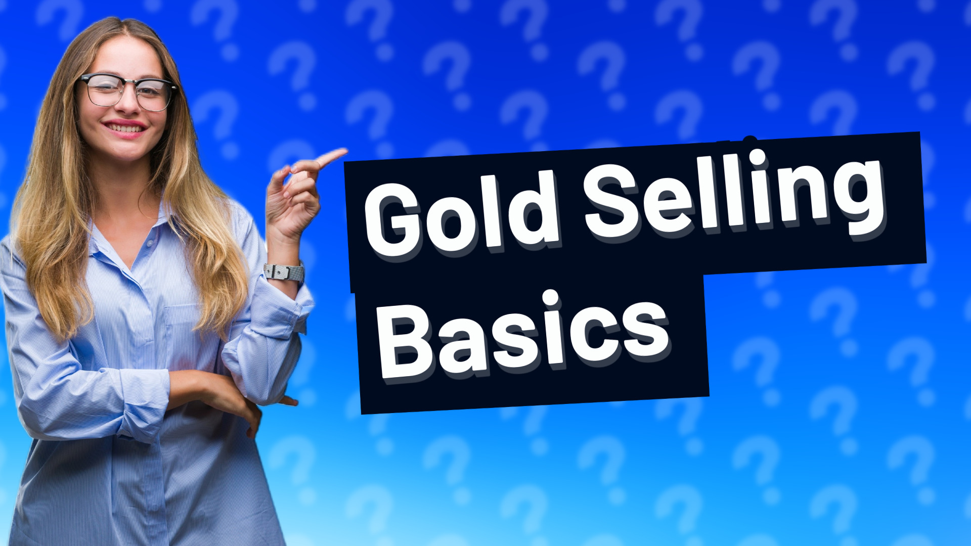 Gold Selling Basics