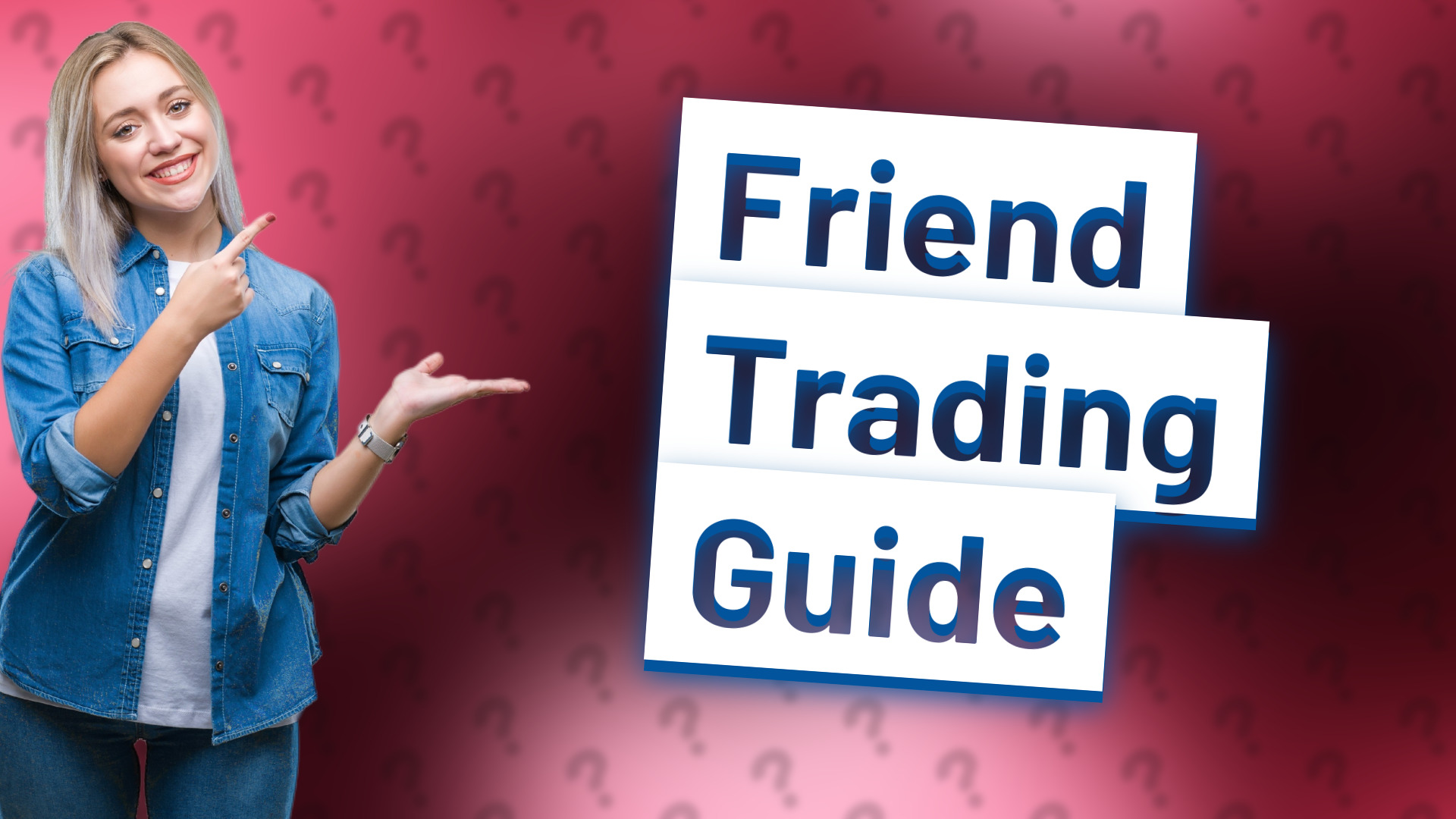 Friend Trading Guide