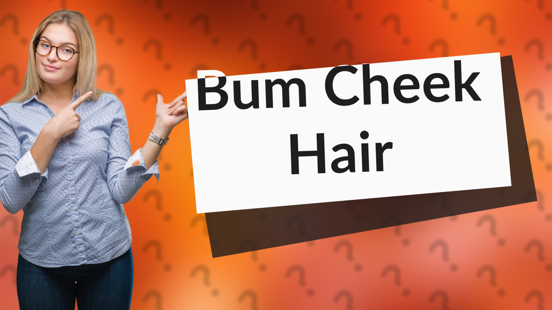 Bum Cheek Hair