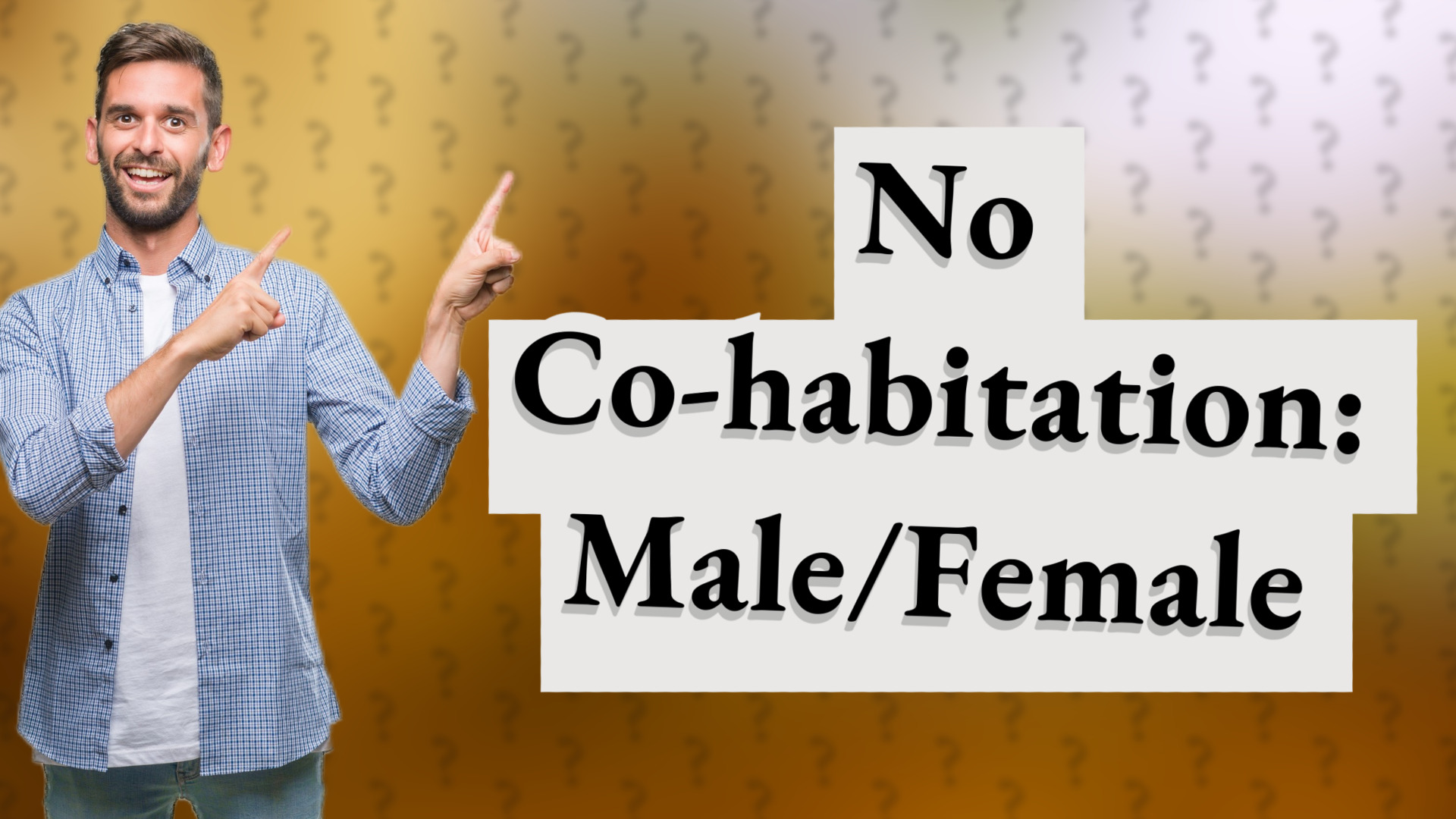 No Co-habitation: Male/Female