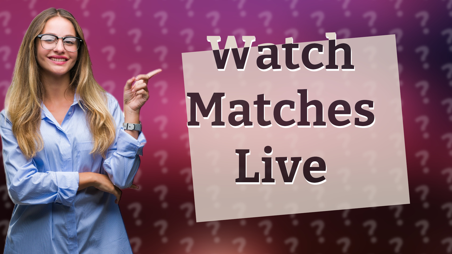 Watch Matches Live